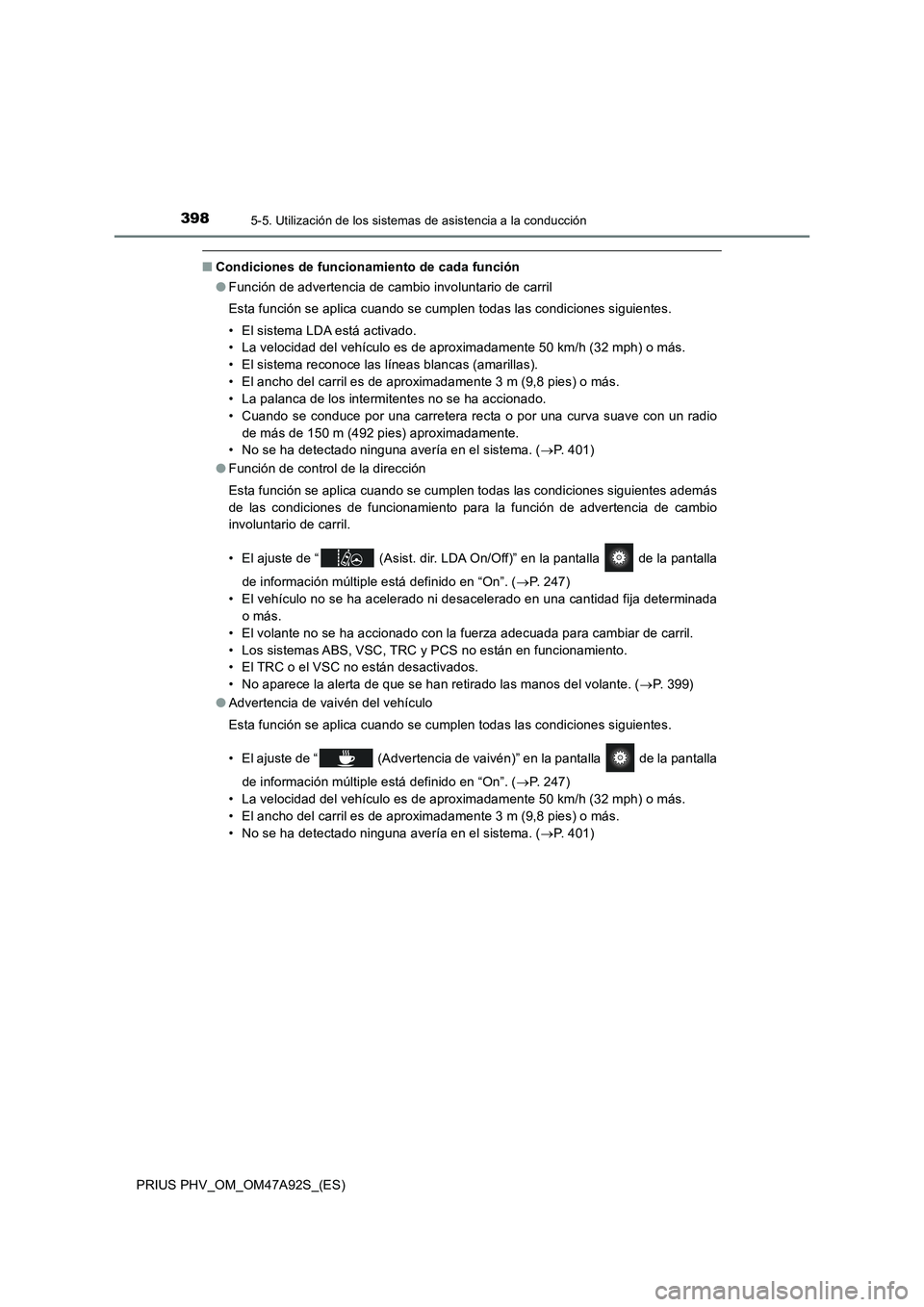 TOYOTA PRIUS PLUG-IN HYBRID 2017 Manual del propietario (in Spanish) 3985-5. Utilización de los sistemas de asistencia a la conducción
PRIUS PHV_OM_OM47A92S_(ES)
■Condiciones de funcionamiento de cada función
●Función de advertencia de cambio involuntario de ca TOYOTA PRIUS PLUG-IN HYBRID 2017 Manual del propietario (in Spanish) 3985-5. Utilización de los sistemas de asistencia a la conducción
PRIUS PHV_OM_OM47A92S_(ES)
■Condiciones de funcionamiento de cada función
●Función de advertencia de cambio involuntario de ca