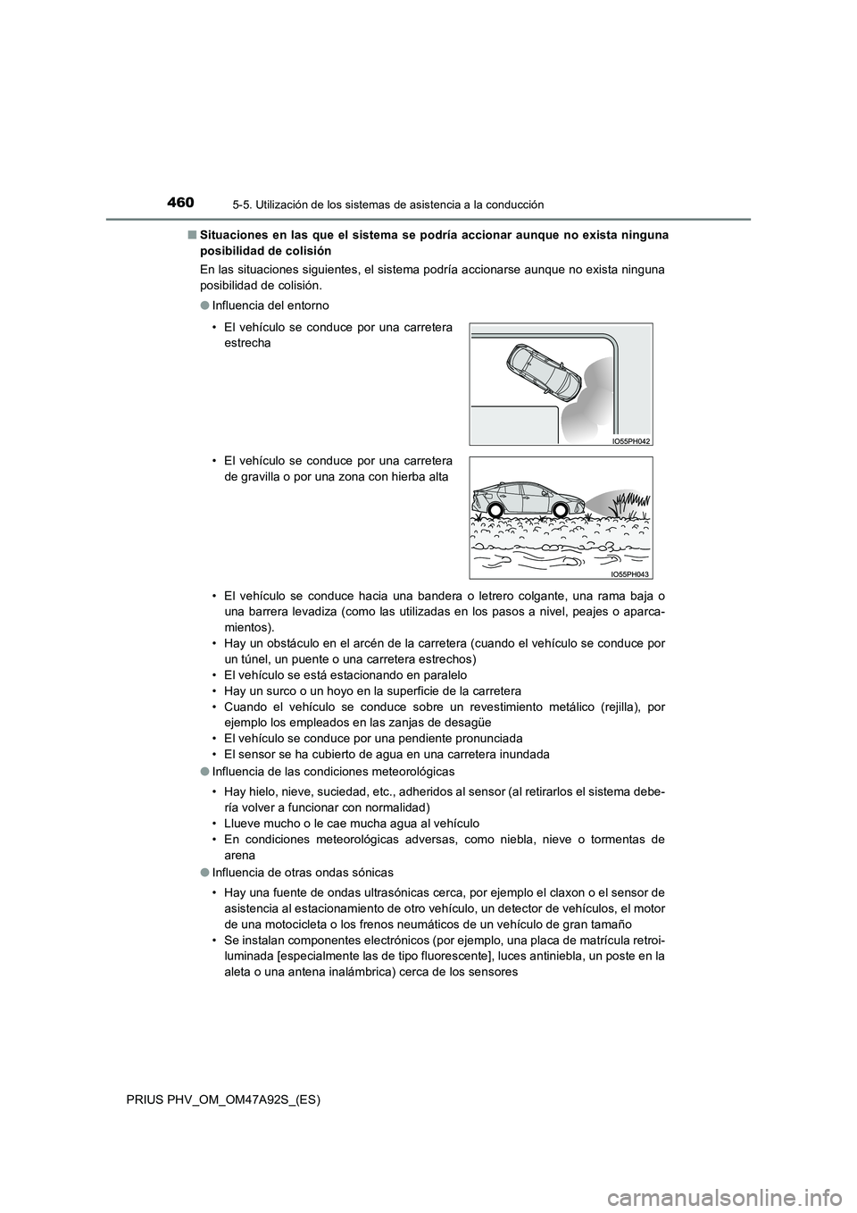 TOYOTA PRIUS PLUG-IN HYBRID 2017 Manual del propietario (in Spanish) 4605-5. Utilización de los sistemas de asistencia a la conducción
PRIUS PHV_OM_OM47A92S_(ES)
■ Situaciones en las que el sistema se podría accionar aunque no exista ninguna
posibilidad de colis TOYOTA PRIUS PLUG-IN HYBRID 2017 Manual del propietario (in Spanish) 4605-5. Utilización de los sistemas de asistencia a la conducción
PRIUS PHV_OM_OM47A92S_(ES)
■ Situaciones en las que el sistema se podría accionar aunque no exista ninguna
posibilidad de colis