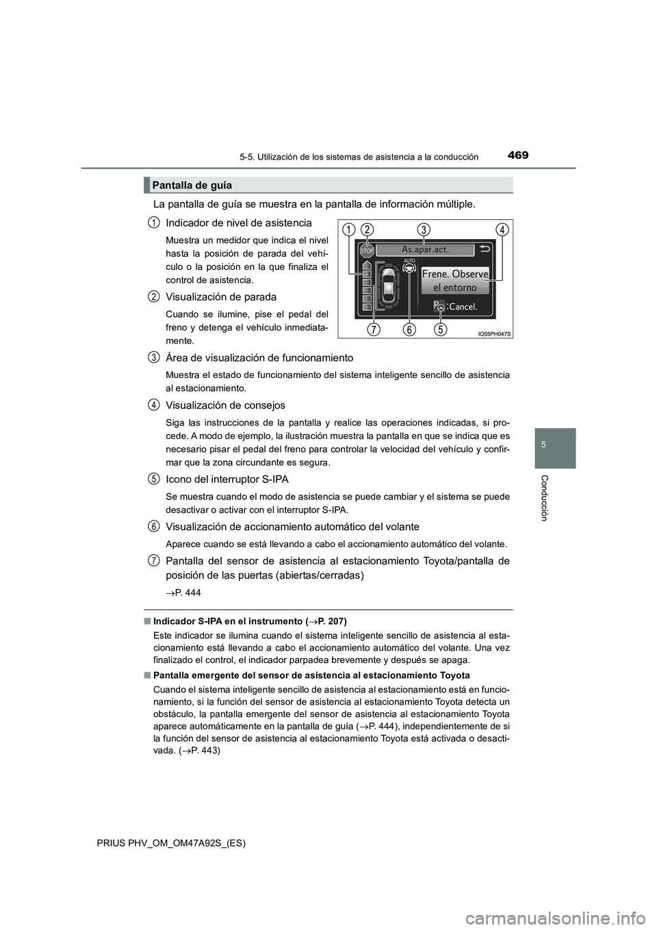 TOYOTA PRIUS PLUG-IN HYBRID 2017 Manual del propietario (in Spanish) 4695-5. Utilización de los sistemas de asistencia a la conducción
PRIUS PHV_OM_OM47A92S_(ES)
5
Conducción
La pantalla de guía se muestra en la pantalla de información múltiple.
Indicador de nive TOYOTA PRIUS PLUG-IN HYBRID 2017 Manual del propietario (in Spanish) 4695-5. Utilización de los sistemas de asistencia a la conducción
PRIUS PHV_OM_OM47A92S_(ES)
5
Conducción
La pantalla de guía se muestra en la pantalla de información múltiple.
Indicador de nive
