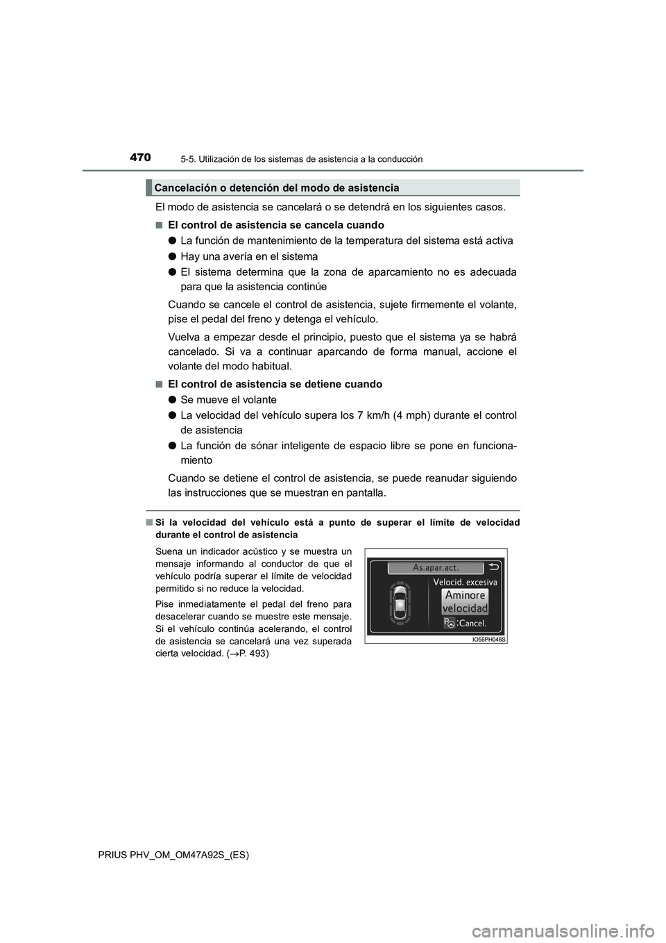 TOYOTA PRIUS PLUG-IN HYBRID 2017 Manual del propietario (in Spanish) 4705-5. Utilización de los sistemas de asistencia a la conducción
PRIUS PHV_OM_OM47A92S_(ES)
El modo de asistencia se cancelará o se detendrá en los siguientes casos.
■El control de asistencia s TOYOTA PRIUS PLUG-IN HYBRID 2017 Manual del propietario (in Spanish) 4705-5. Utilización de los sistemas de asistencia a la conducción
PRIUS PHV_OM_OM47A92S_(ES)
El modo de asistencia se cancelará o se detendrá en los siguientes casos.
■El control de asistencia s