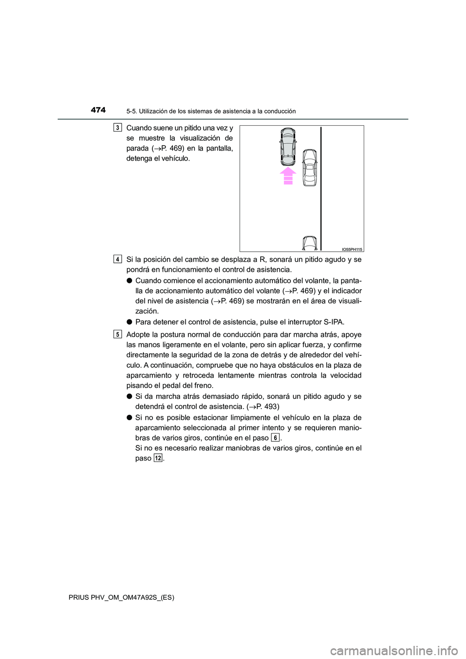 TOYOTA PRIUS PLUG-IN HYBRID 2017 Manual del propietario (in Spanish) 4745-5. Utilización de los sistemas de asistencia a la conducción
PRIUS PHV_OM_OM47A92S_(ES)
Cuando suene un pitido una vez y
se muestre la visualización de
parada ( P. 469) en la pantalla,
d TOYOTA PRIUS PLUG-IN HYBRID 2017 Manual del propietario (in Spanish) 4745-5. Utilización de los sistemas de asistencia a la conducción
PRIUS PHV_OM_OM47A92S_(ES)
Cuando suene un pitido una vez y
se muestre la visualización de
parada ( P. 469) en la pantalla,
d