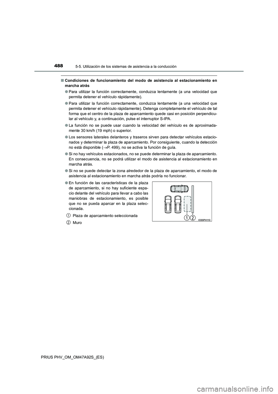 TOYOTA PRIUS PLUG-IN HYBRID 2017 Manual del propietario (in Spanish) 4885-5. Utilización de los sistemas de asistencia a la conducción
PRIUS PHV_OM_OM47A92S_(ES)
■Condiciones de funcionamiento del modo de asistencia al estacionamiento en
marcha atrás
● Para ut TOYOTA PRIUS PLUG-IN HYBRID 2017 Manual del propietario (in Spanish) 4885-5. Utilización de los sistemas de asistencia a la conducción
PRIUS PHV_OM_OM47A92S_(ES)
■Condiciones de funcionamiento del modo de asistencia al estacionamiento en
marcha atrás
● Para ut