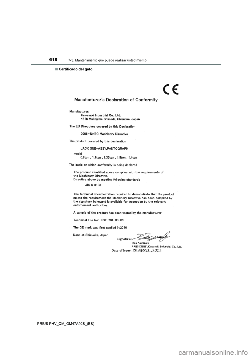 TOYOTA PRIUS PLUG-IN HYBRID 2017  Manual del propietario (in Spanish) 6187-3. Mantenimiento que puede realizar usted mismo
PRIUS PHV_OM_OM47A92S_(ES)■Certificado del gato 