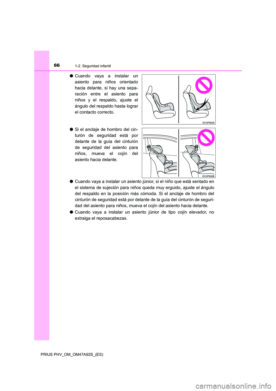 TOYOTA PRIUS PLUG-IN HYBRID 2017  Manual del propietario (in Spanish) 661-2. Seguridad infantil
PRIUS PHV_OM_OM47A92S_(ES)
●Cuando vaya a instalar un 
asiento para niños orientado 
hacia delante, si hay una sepa- 
ración entre el asiento para
niños y el respaldo, a