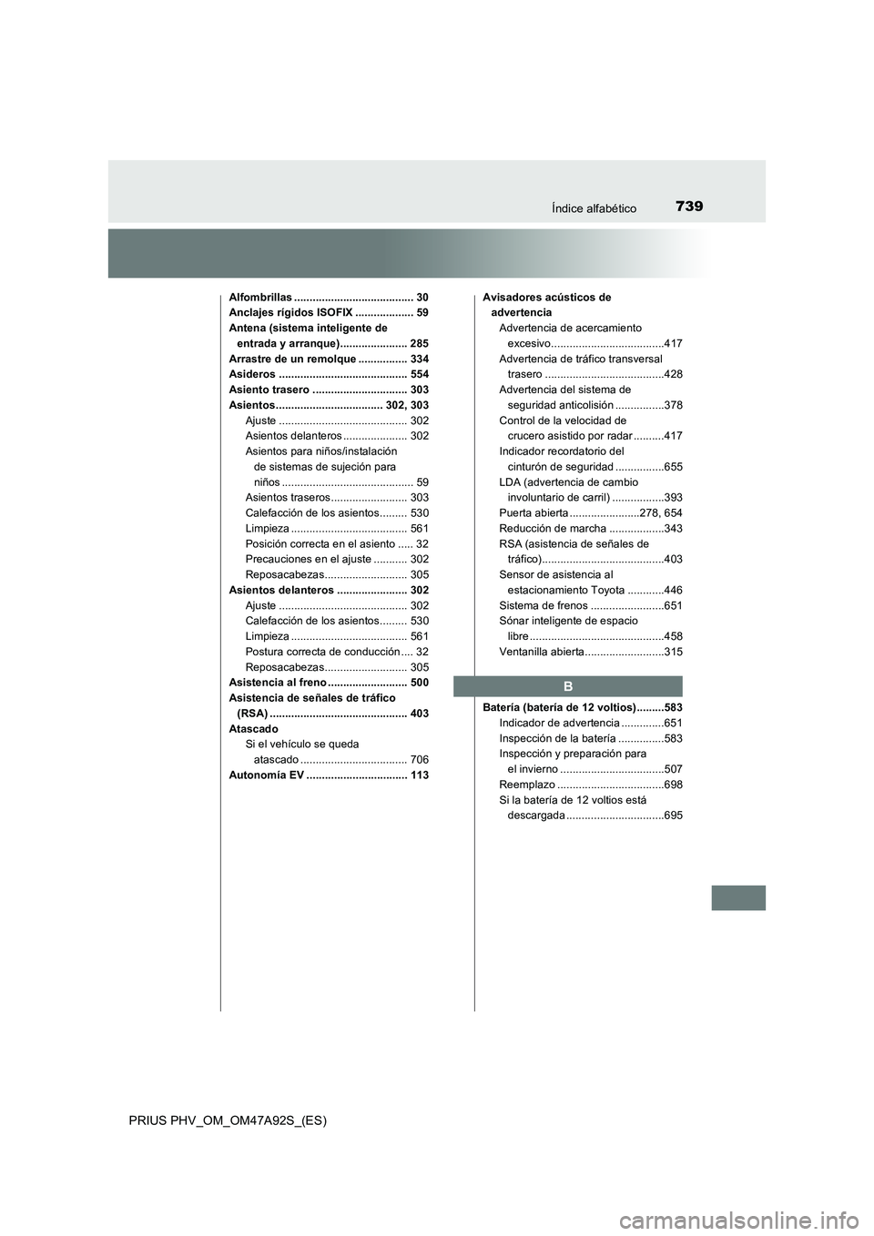 TOYOTA PRIUS PLUG-IN HYBRID 2017  Manual del propietario (in Spanish) 739Índice alfabético
PRIUS PHV_OM_OM47A92S_(ES)
Alfombrillas ....................................... 30
Anclajes rígidos ISOFIX ................... 59
Antena (sistema inteligente de 
entrada y arra