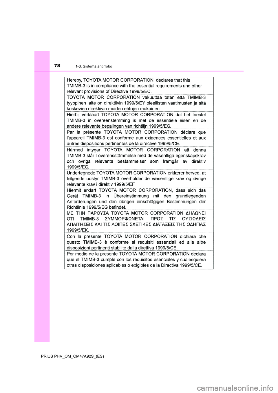 TOYOTA PRIUS PLUG-IN HYBRID 2017 Manual del propietario (in Spanish) 781-3. Sistema antirrobo
PRIUS PHV_OM_OM47A92S_(ES) TOYOTA PRIUS PLUG-IN HYBRID 2017 Manual del propietario (in Spanish) 781-3. Sistema antirrobo
PRIUS PHV_OM_OM47A92S_(ES)