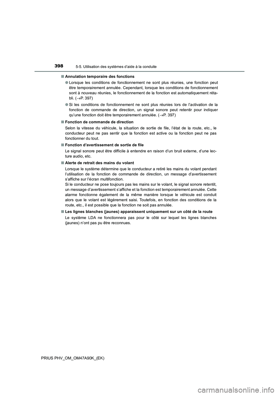 TOYOTA PRIUS PLUG-IN HYBRID 2017 Manuel du propriétaire (in French) 3985-5. Utilisation des systèmes d’aide à la conduite
PRIUS PHV_OM_OM47A90K_(EK)■Annulation temporaire des fonctions
●Lorsque les conditions de fonctionnement ne sont plus réunies, une foncti TOYOTA PRIUS PLUG-IN HYBRID 2017 Manuel du propriétaire (in French) 3985-5. Utilisation des systèmes d’aide à la conduite
PRIUS PHV_OM_OM47A90K_(EK)■Annulation temporaire des fonctions
●Lorsque les conditions de fonctionnement ne sont plus réunies, une foncti