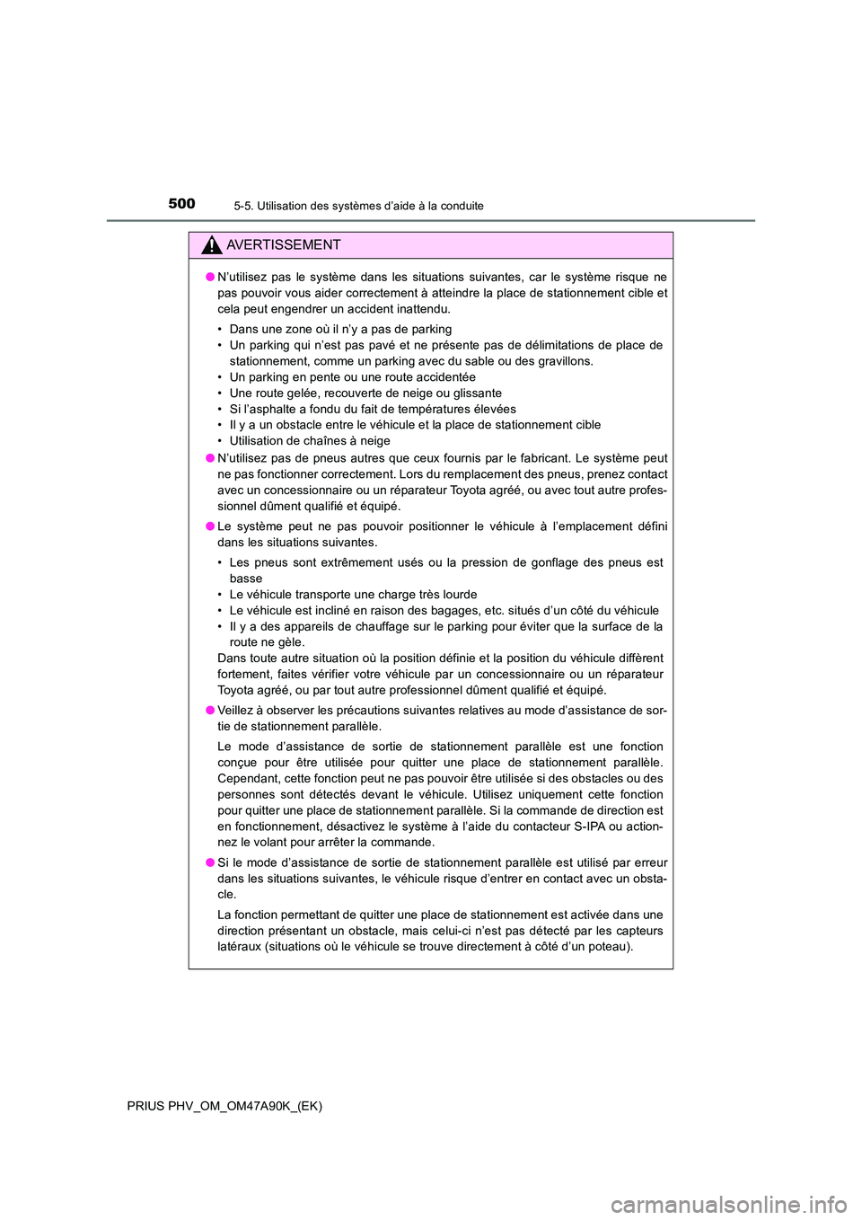 TOYOTA PRIUS PLUG-IN HYBRID 2017 Manuel du propriétaire (in French) 5005-5. Utilisation des systèmes d’aide à la conduite
PRIUS PHV_OM_OM47A90K_(EK)
AVERTISSEMENT
●N’utilisez pas le système dans les situations suivantes, car le système risque ne
pas pouvoir TOYOTA PRIUS PLUG-IN HYBRID 2017 Manuel du propriétaire (in French) 5005-5. Utilisation des systèmes d’aide à la conduite
PRIUS PHV_OM_OM47A90K_(EK)
AVERTISSEMENT
●N’utilisez pas le système dans les situations suivantes, car le système risque ne
pas pouvoir