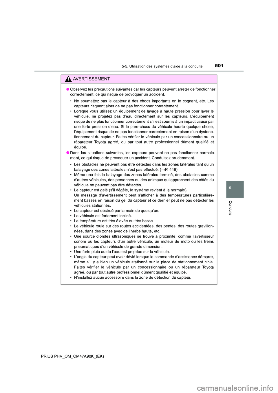TOYOTA PRIUS PLUG-IN HYBRID 2017 Manuel du propriétaire (in French) 5015-5. Utilisation des systèmes d’aide à la conduite
PRIUS PHV_OM_OM47A90K_(EK)
5
Conduite
AVERTISSEMENT
●Observez les précautions suivantes car les capteurs peuvent arrêter de fonctionner
c TOYOTA PRIUS PLUG-IN HYBRID 2017 Manuel du propriétaire (in French) 5015-5. Utilisation des systèmes d’aide à la conduite
PRIUS PHV_OM_OM47A90K_(EK)
5
Conduite
AVERTISSEMENT
●Observez les précautions suivantes car les capteurs peuvent arrêter de fonctionner
c