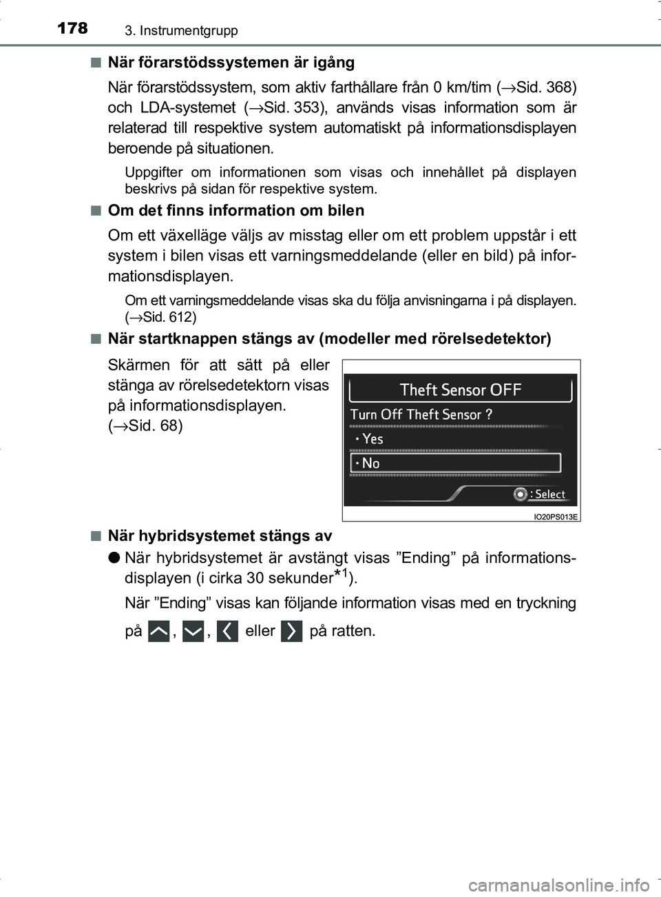TOYOTA PRIUS PLUG-IN HYBRID 2017 Bruksanvisningar (in Swedish) 1783. Instrumentgrupp
OM47A89SE■
När förarstödssystemen är igång
När förarstödssystem, som aktiv farthållare från 0 km/tim (
→Sid. 368)
och LDA-systemet ( →Sid. 353), används visas in TOYOTA PRIUS PLUG-IN HYBRID 2017 Bruksanvisningar (in Swedish) 1783. Instrumentgrupp
OM47A89SE■
När förarstödssystemen är igång
När förarstödssystem, som aktiv farthållare från 0 km/tim (
→Sid. 368)
och LDA-systemet ( →Sid. 353), används visas in
