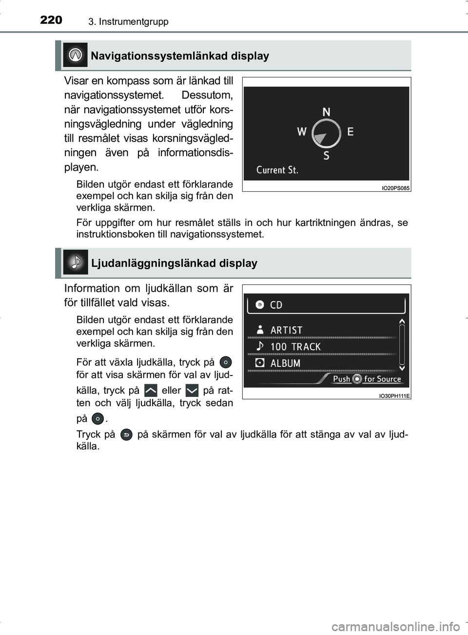 TOYOTA PRIUS PLUG-IN HYBRID 2017 Bruksanvisningar (in Swedish) 2203. Instrumentgrupp
OM47A89SE
Visar en kompass som är länkad till
navigationssystemet. Dessutom,
när navigationssystemet utför kors-
ningsvägledning under vägledning
till resmålet visas korsn TOYOTA PRIUS PLUG-IN HYBRID 2017 Bruksanvisningar (in Swedish) 2203. Instrumentgrupp
OM47A89SE
Visar en kompass som är länkad till
navigationssystemet. Dessutom,
när navigationssystemet utför kors-
ningsvägledning under vägledning
till resmålet visas korsn