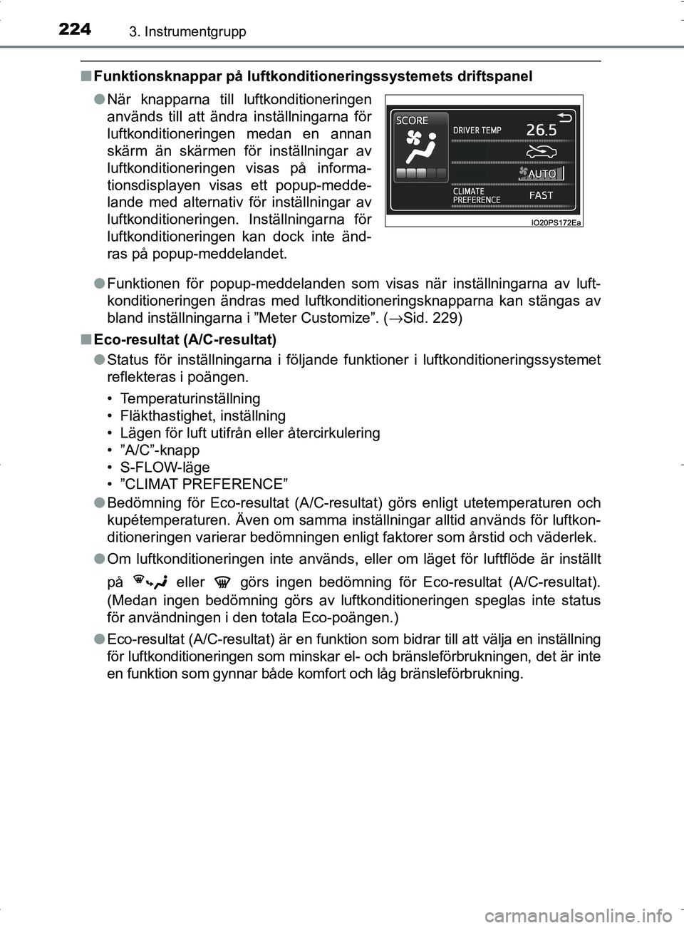 TOYOTA PRIUS PLUG-IN HYBRID 2017 Bruksanvisningar (in Swedish) 2243. Instrumentgrupp
OM47A89SE
■Funktionsknappar på luftkondit ioneringssystemets driftspanel
● Funktionen för popup-meddelanden som visas när inställningarna av luft-
konditioneringen ändra TOYOTA PRIUS PLUG-IN HYBRID 2017 Bruksanvisningar (in Swedish) 2243. Instrumentgrupp
OM47A89SE
■Funktionsknappar på luftkondit ioneringssystemets driftspanel
● Funktionen för popup-meddelanden som visas när inställningarna av luft-
konditioneringen ändra
