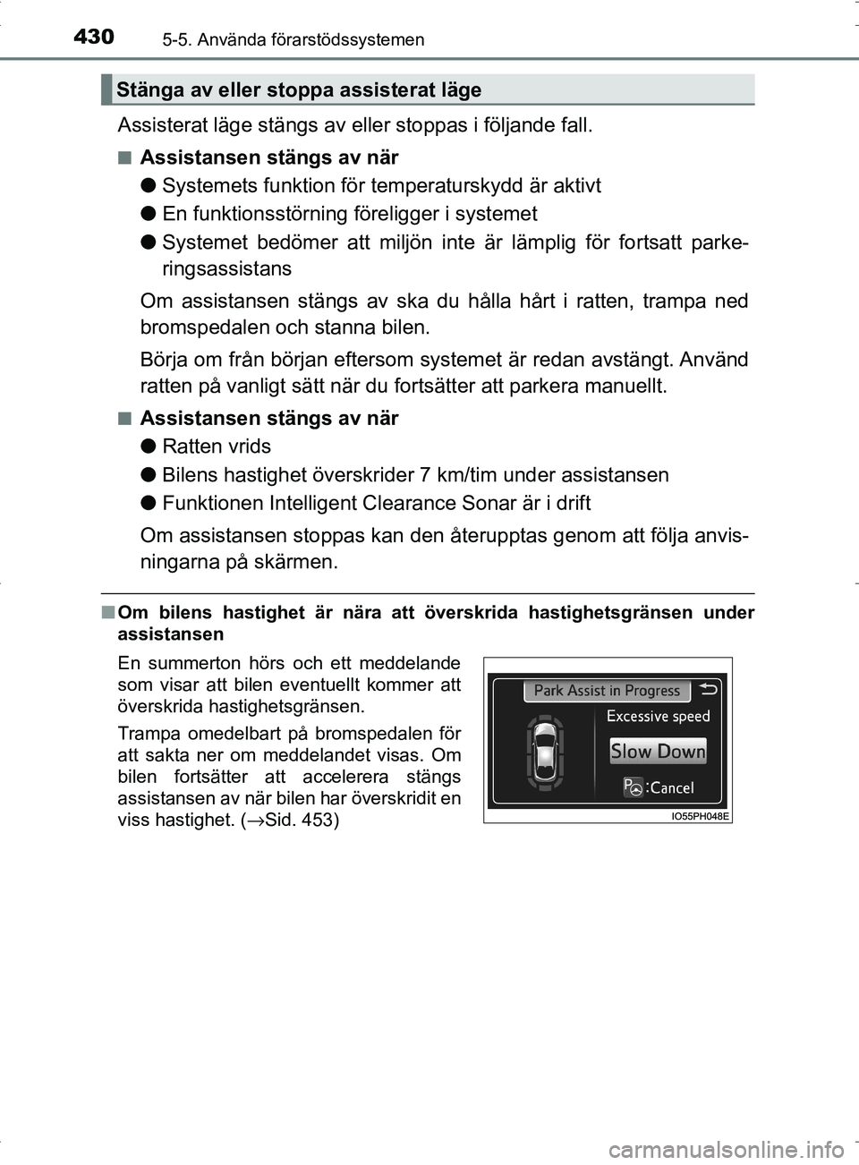 TOYOTA PRIUS PLUG-IN HYBRID 2017 Bruksanvisningar (in Swedish) 4305-5. Använda förarstödssystemen
OM47A89SE
Assisterat läge stängs av eller stoppas i följande fall.
■Assistansen stängs av när
●Systemets funktion för temperaturskydd är aktivt
● En TOYOTA PRIUS PLUG-IN HYBRID 2017 Bruksanvisningar (in Swedish) 4305-5. Använda förarstödssystemen
OM47A89SE
Assisterat läge stängs av eller stoppas i följande fall.
■Assistansen stängs av när
●Systemets funktion för temperaturskydd är aktivt
● En