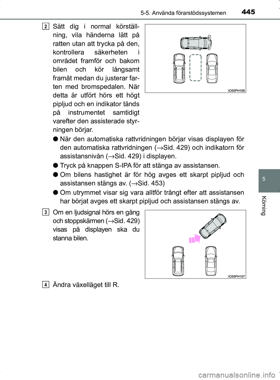 TOYOTA PRIUS PLUG-IN HYBRID 2017 Bruksanvisningar (in Swedish) 4455-5. Använda förarstödssystemen
OM47A89SE
5
Körning
Sätt dig i normal körställ-
ning, vila händerna lätt på
ratten utan att trycka på den,
kontrollera säkerheten i
området framför och TOYOTA PRIUS PLUG-IN HYBRID 2017 Bruksanvisningar (in Swedish) 4455-5. Använda förarstödssystemen
OM47A89SE
5
Körning
Sätt dig i normal körställ-
ning, vila händerna lätt på
ratten utan att trycka på den,
kontrollera säkerheten i
området framför och