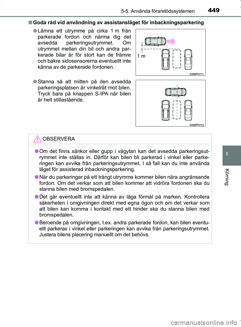 TOYOTA PRIUS PLUG-IN HYBRID 2017 Bruksanvisningar (in Swedish) 4495-5. Använda förarstödssystemen
OM47A89SE
5
Körning
■Goda råd vid användning av assistan släget för inbackningsparkering
● Lämna ett utrymme på cirka 1 m från
parkerade fordon och n TOYOTA PRIUS PLUG-IN HYBRID 2017 Bruksanvisningar (in Swedish) 4495-5. Använda förarstödssystemen
OM47A89SE
5
Körning
■Goda råd vid användning av assistan släget för inbackningsparkering
● Lämna ett utrymme på cirka 1 m från
parkerade fordon och n