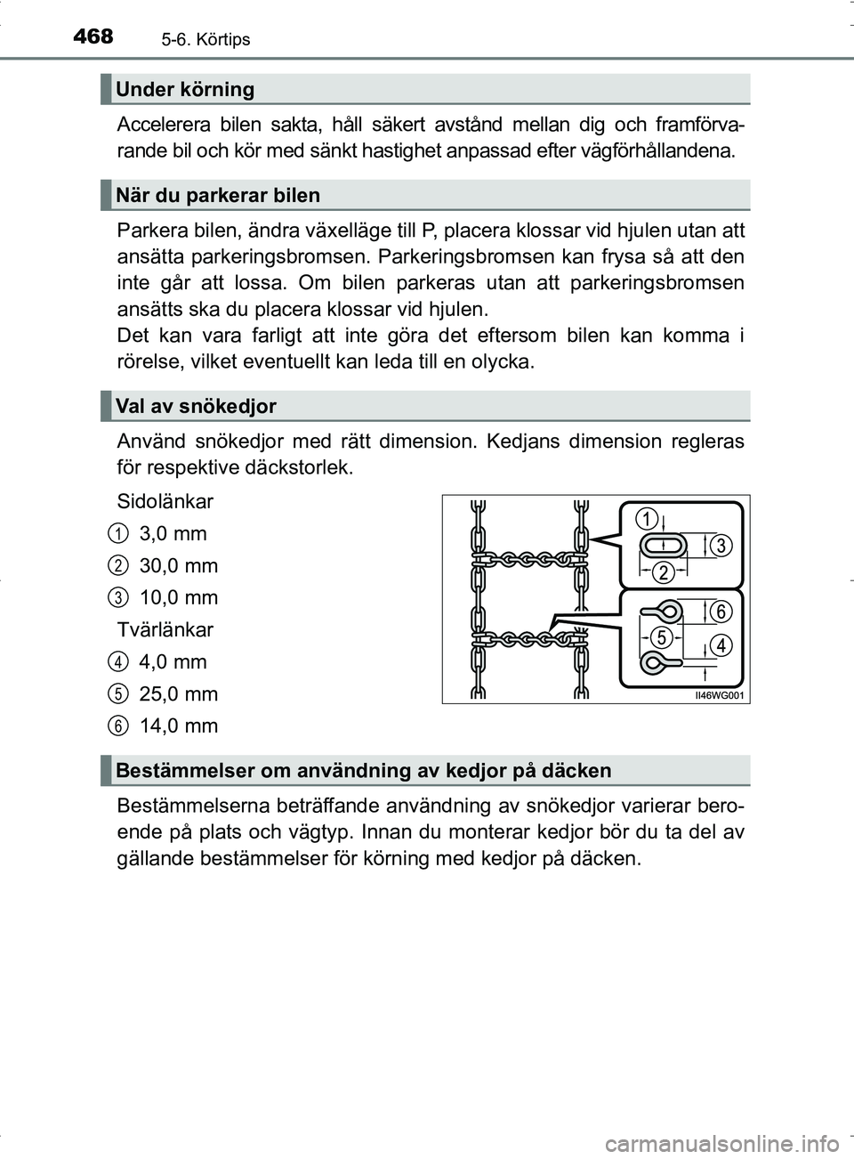 TOYOTA PRIUS PLUG-IN HYBRID 2017 Bruksanvisningar (in Swedish) 4685-6. Körtips
OM47A89SE
Accelerera bilen sakta, håll säkert avstånd mellan dig och framförva-
rande bil och kör med sänkt hastighet anpassad efter vägförhållandena.
Parkera bilen, ändra v TOYOTA PRIUS PLUG-IN HYBRID 2017 Bruksanvisningar (in Swedish) 4685-6. Körtips
OM47A89SE
Accelerera bilen sakta, håll säkert avstånd mellan dig och framförva-
rande bil och kör med sänkt hastighet anpassad efter vägförhållandena.
Parkera bilen, ändra v