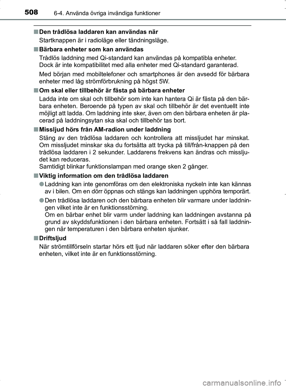TOYOTA PRIUS PLUG-IN HYBRID 2017 Bruksanvisningar (in Swedish) 508
OM47A89SE
6-4. Använda övriga invändiga funktioner
■Den trådlösa laddaren kan användas när
Startknappen är i radioläge eller tändningsläge.
■ Bärbara enheter som kan användas
Trå TOYOTA PRIUS PLUG-IN HYBRID 2017 Bruksanvisningar (in Swedish) 508
OM47A89SE
6-4. Använda övriga invändiga funktioner
■Den trådlösa laddaren kan användas när
Startknappen är i radioläge eller tändningsläge.
■ Bärbara enheter som kan användas
Trå