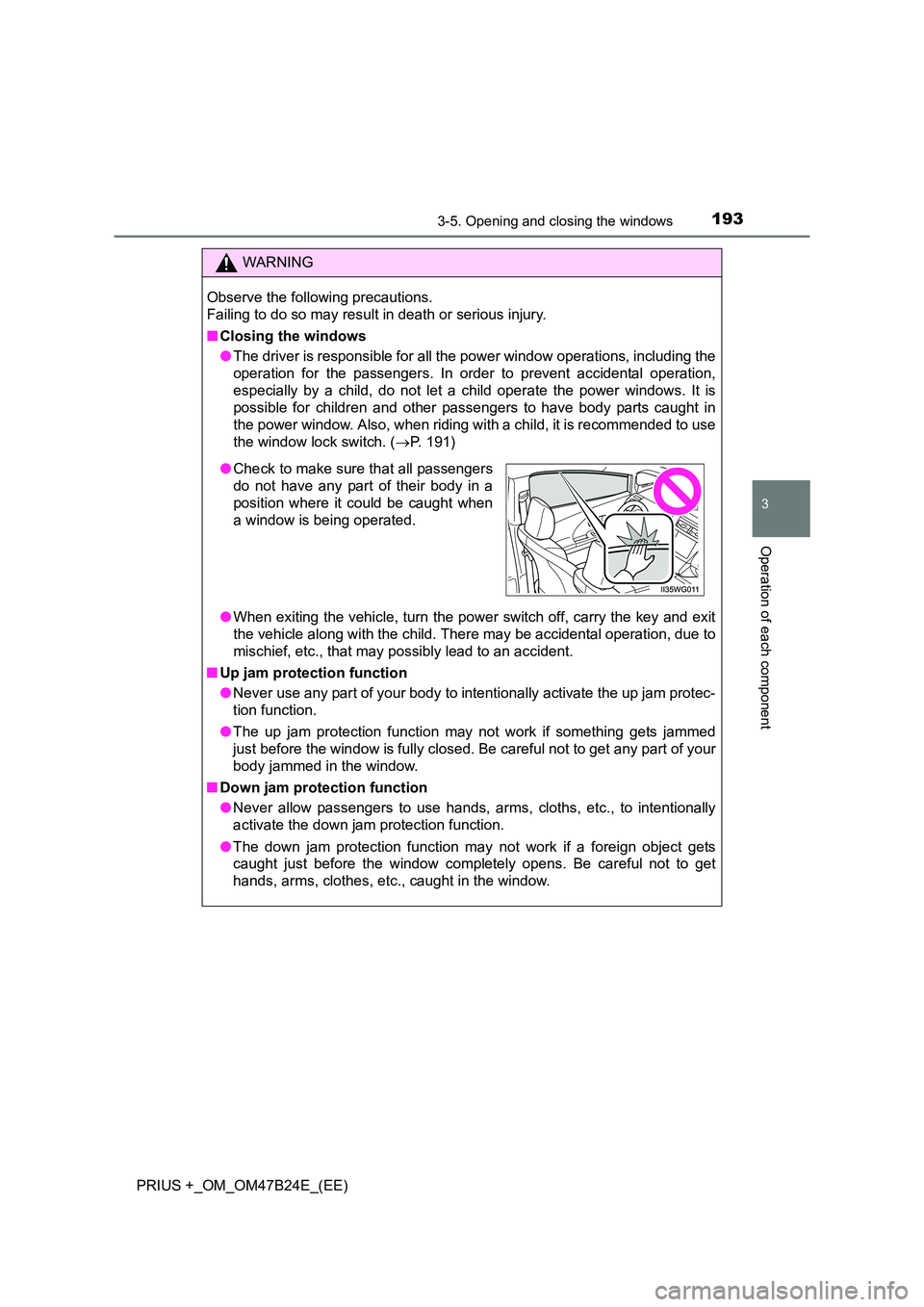 TOYOTA PRIUS PLUS 2016 Owners Manual 1933-5. Opening and closing the windows
3
Operation of each component
PRIUS +_OM_OM47B24E_(EE)
WARNING
Observe the following precautions.
Failing to do so may result in death or serious injury.
■ C TOYOTA PRIUS PLUS 2016 Owners Manual 1933-5. Opening and closing the windows
3
Operation of each component
PRIUS +_OM_OM47B24E_(EE)
WARNING
Observe the following precautions.
Failing to do so may result in death or serious injury.
■ C