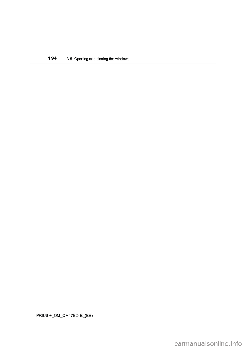 TOYOTA PRIUS PLUS 2016 Owners Manual 1943-5. Opening and closing the windows
PRIUS +_OM_OM47B24E_(EE) TOYOTA PRIUS PLUS 2016 Owners Manual 1943-5. Opening and closing the windows
PRIUS +_OM_OM47B24E_(EE)