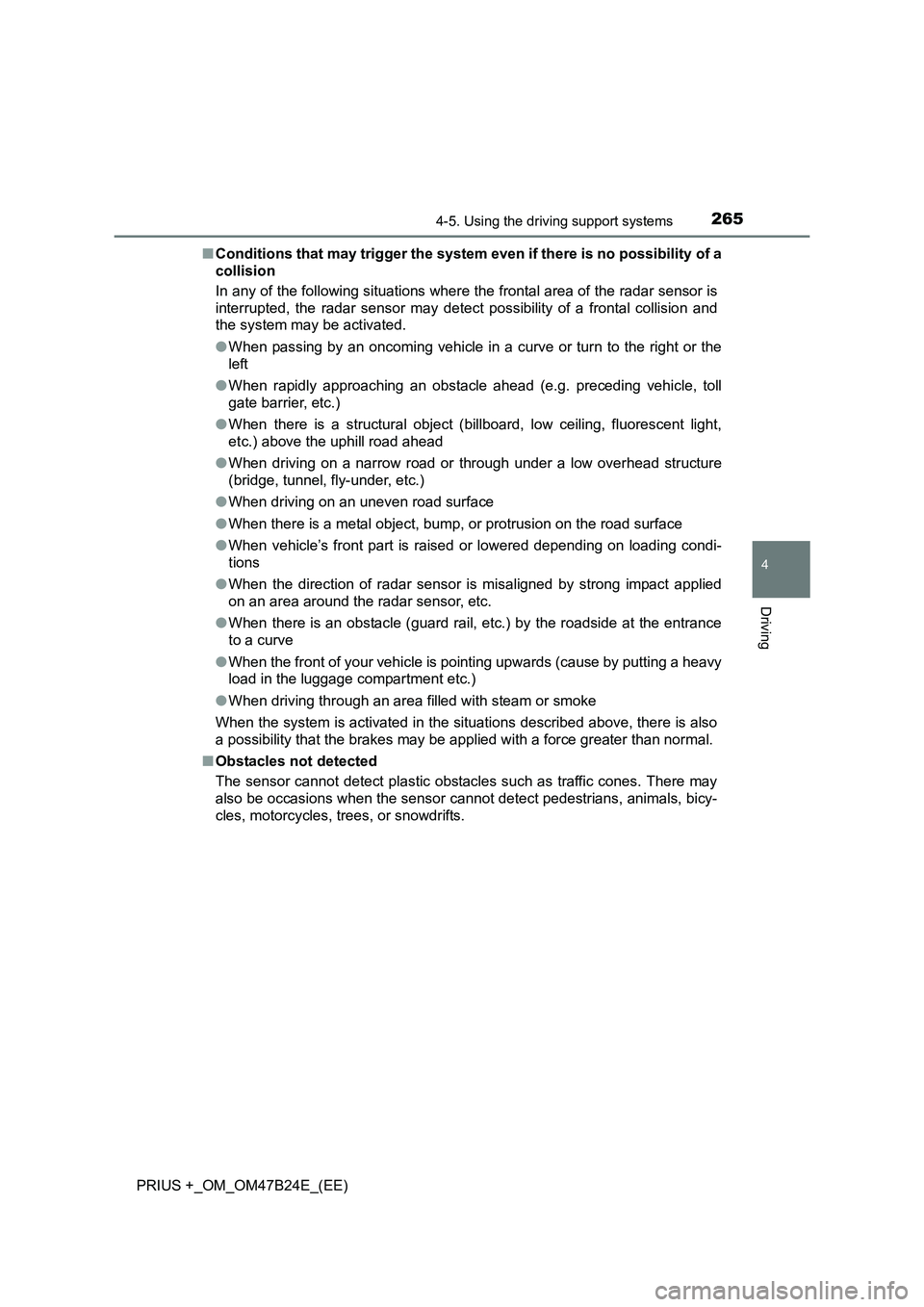 TOYOTA PRIUS PLUS 2016 Owners Manual 2654-5. Using the driving support systems
4
Driving
PRIUS +_OM_OM47B24E_(EE)■
Conditions that may trigger the system even if there is no possibility of a
collision
In any of the following situation TOYOTA PRIUS PLUS 2016 Owners Manual 2654-5. Using the driving support systems
4
Driving
PRIUS +_OM_OM47B24E_(EE)■
Conditions that may trigger the system even if there is no possibility of a
collision
In any of the following situation