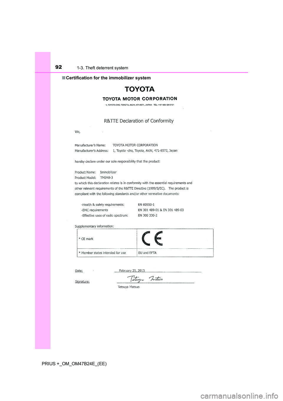 TOYOTA PRIUS PLUS 2016  Owners Manual 921-3. Theft deterrent system
PRIUS +_OM_OM47B24E_(EE)■
Certification for the immobilizer system  