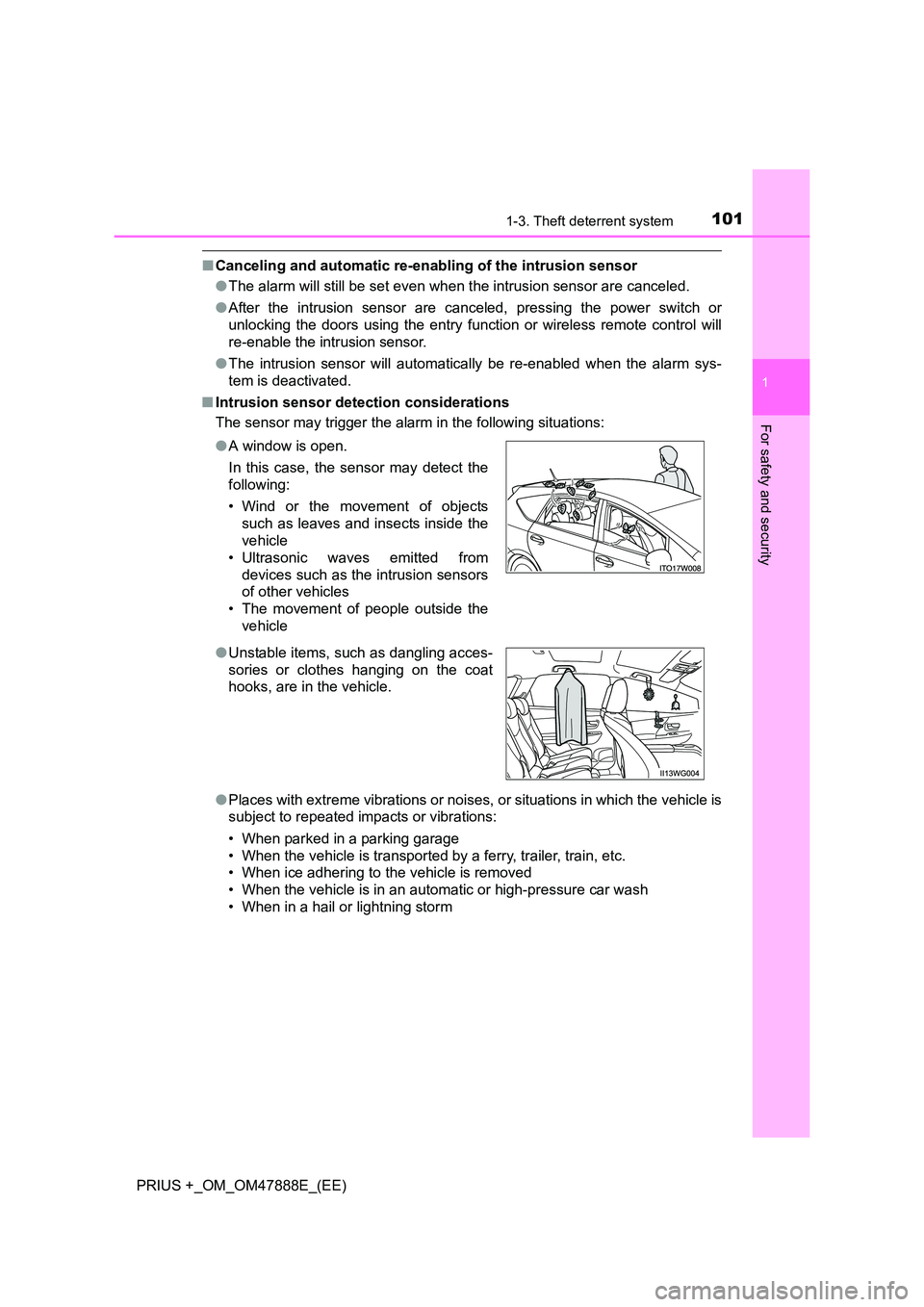 TOYOTA PRIUS PLUS 2014  Owners Manual 1011-3. Theft deterrent system
1
PRIUS +_OM_OM47888E_(EE)
For safety and security
■Canceling and automatic re-enabling of the intrusion sensor
●The alarm will still be set even when  the intrusion