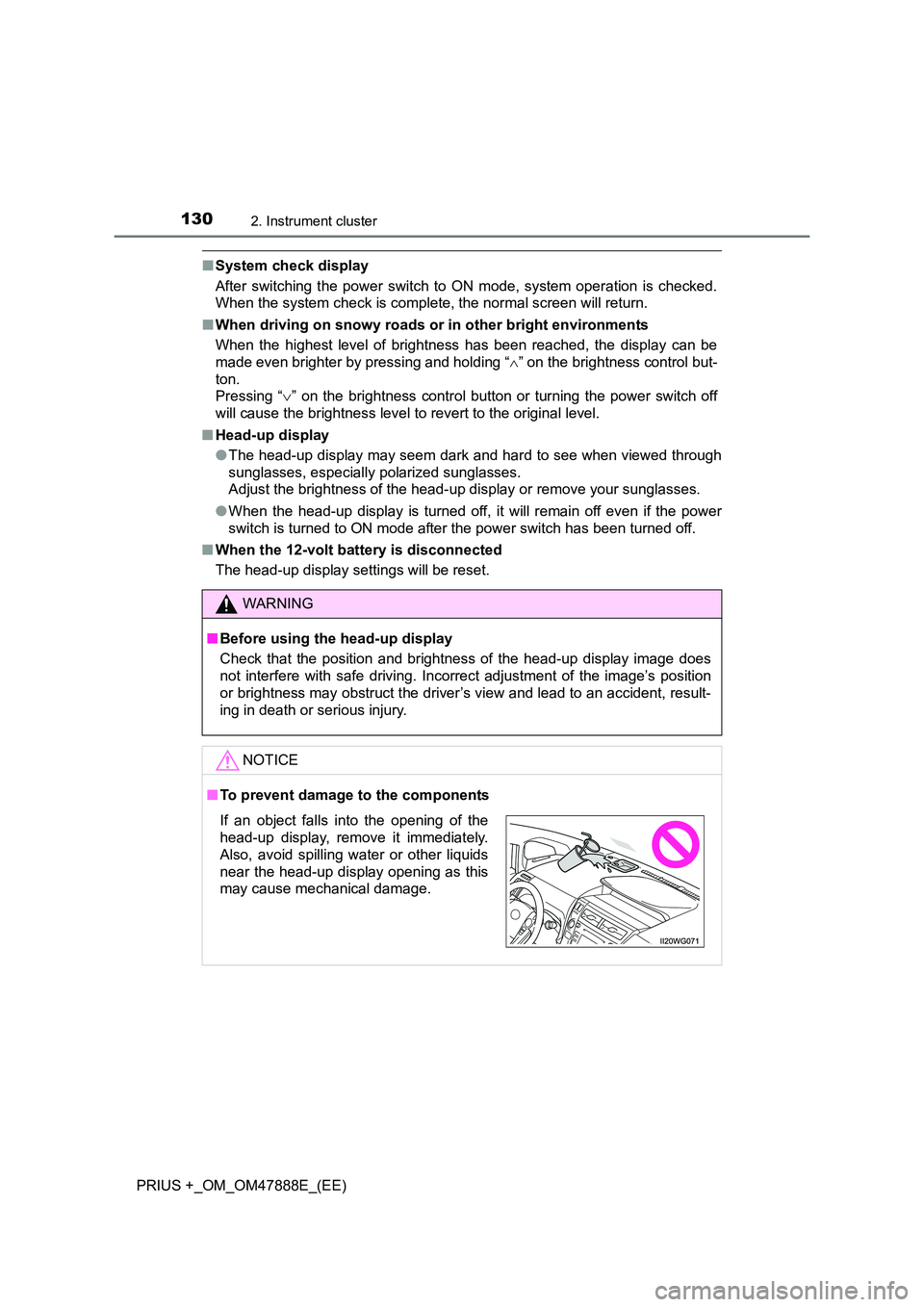 TOYOTA PRIUS PLUS 2014 Owners Manual 1302. Instrument cluster
PRIUS +_OM_OM47888E_(EE)
■System check display
After switching the power switch to ON mode, system operation is checked.
When the system check is complete, the normal screen TOYOTA PRIUS PLUS 2014 Owners Manual 1302. Instrument cluster
PRIUS +_OM_OM47888E_(EE)
■System check display
After switching the power switch to ON mode, system operation is checked.
When the system check is complete, the normal screen