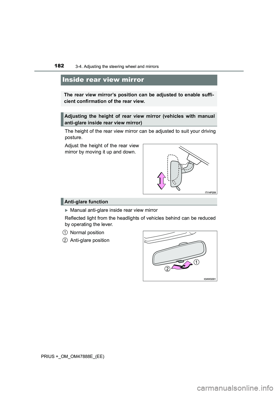 TOYOTA PRIUS PLUS 2014  Owners Manual 1823-4. Adjusting the steering wheel and mirrors
PRIUS +_OM_OM47888E_(EE)
Inside rear view mirror
The height of the rear view mirror can be adjusted to suit your driving
posture.
Adjust the height of 