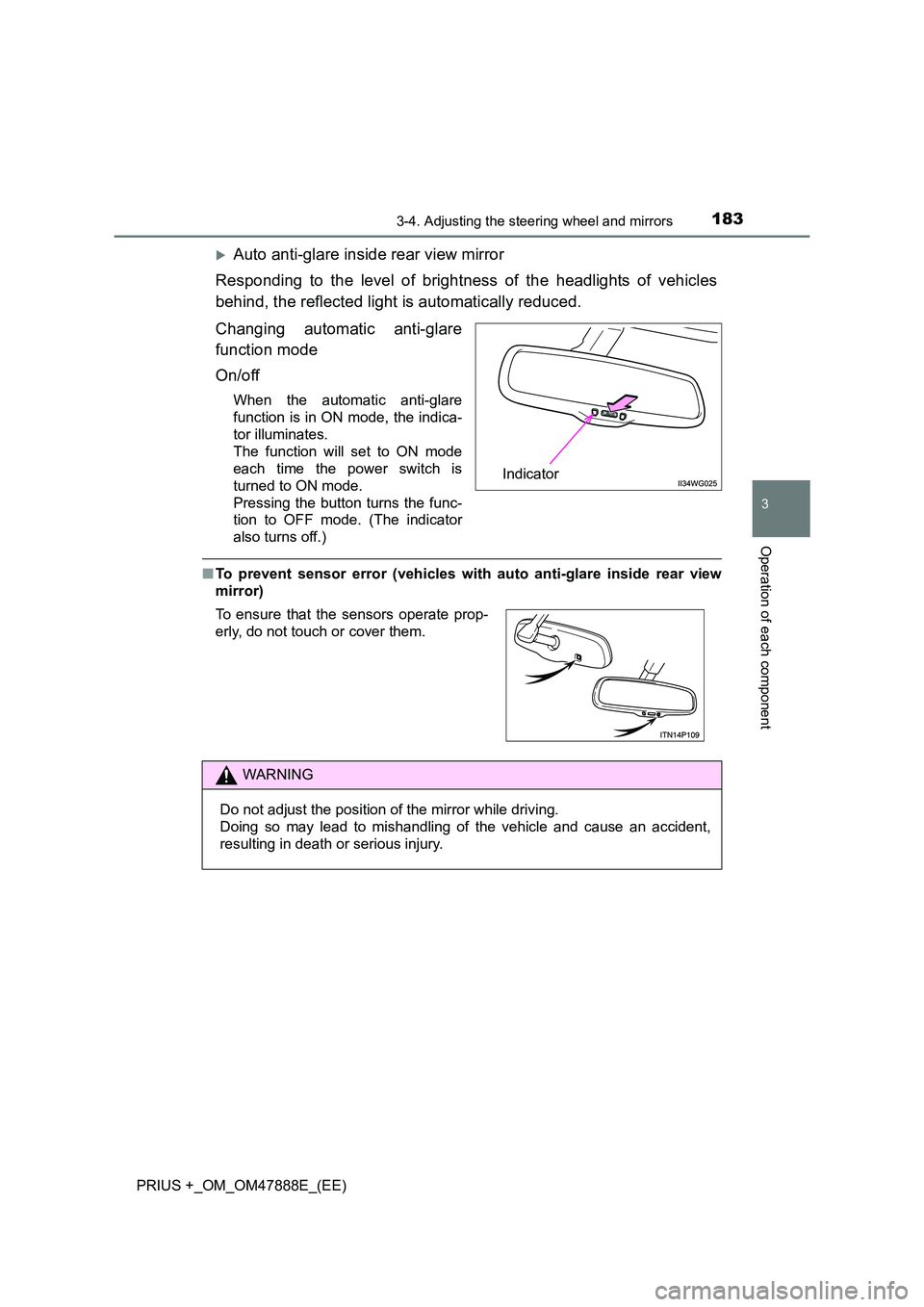 TOYOTA PRIUS PLUS 2014  Owners Manual 1833-4. Adjusting the steering wheel and mirrors
3
Operation of each component
PRIUS +_OM_OM47888E_(EE)
�XAuto anti-glare inside rear view mirror
Responding to the level of brightness of the headlight