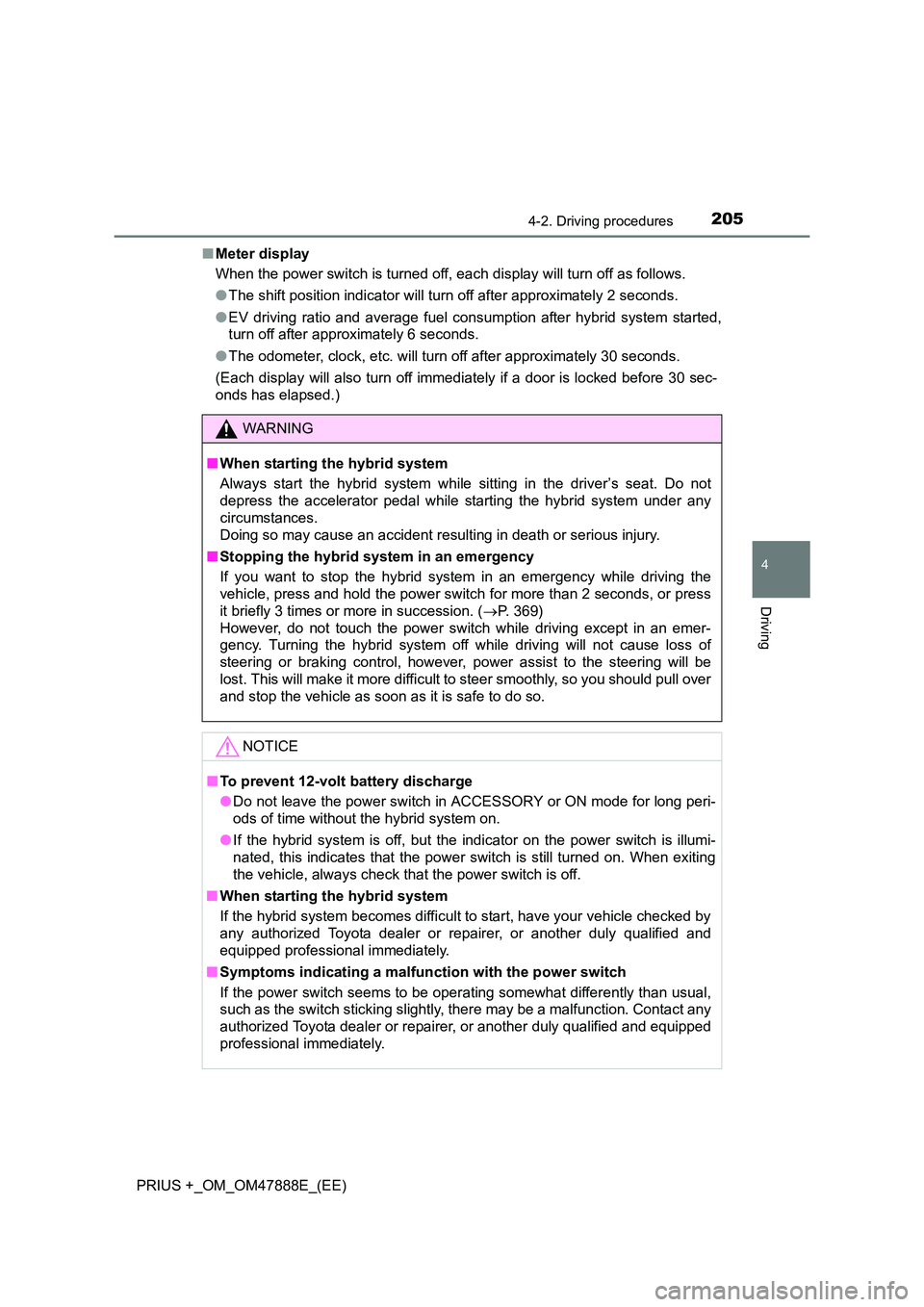 TOYOTA PRIUS PLUS 2014 Owners Manual 2054-2. Driving procedures
4
Driving
PRIUS +_OM_OM47888E_(EE)■
Meter display
When the power switch is turned off, each display will turn off as follows.
●The shift position indicator will turn off TOYOTA PRIUS PLUS 2014 Owners Manual 2054-2. Driving procedures
4
Driving
PRIUS +_OM_OM47888E_(EE)■
Meter display
When the power switch is turned off, each display will turn off as follows.
●The shift position indicator will turn off