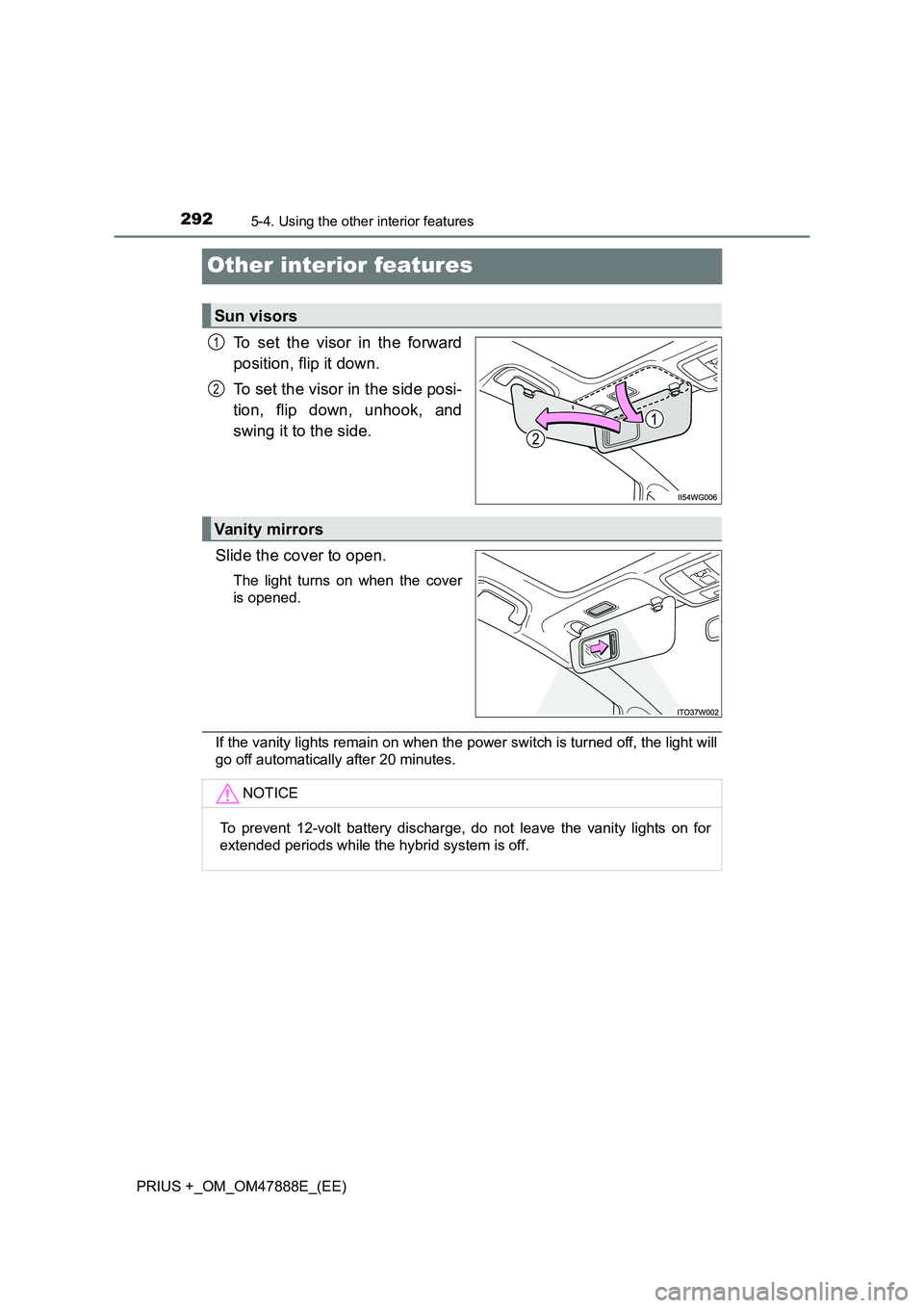 TOYOTA PRIUS PLUS 2014 Owners Manual 2925-4. Using the other interior features
PRIUS +_OM_OM47888E_(EE)
Other interior features
To set the visor in the forward
position, flip it down.
To set the visor in the side posi-
tion, flip down, u TOYOTA PRIUS PLUS 2014 Owners Manual 2925-4. Using the other interior features
PRIUS +_OM_OM47888E_(EE)
Other interior features
To set the visor in the forward
position, flip it down.
To set the visor in the side posi-
tion, flip down, u