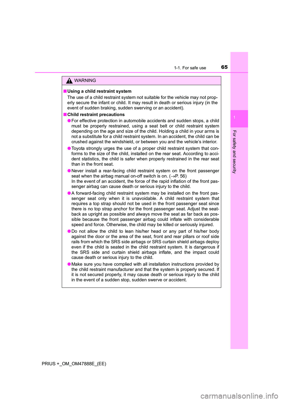 TOYOTA PRIUS PLUS 2014 Repair Manual 651-1. For safe use
1
PRIUS +_OM_OM47888E_(EE)
For safety and security
WARNING
■ Using a child restraint system
The use of a child restraint system not suitable for the vehicle may not prop-
erly se TOYOTA PRIUS PLUS 2014 Repair Manual 651-1. For safe use
1
PRIUS +_OM_OM47888E_(EE)
For safety and security
WARNING
■ Using a child restraint system
The use of a child restraint system not suitable for the vehicle may not prop-
erly se