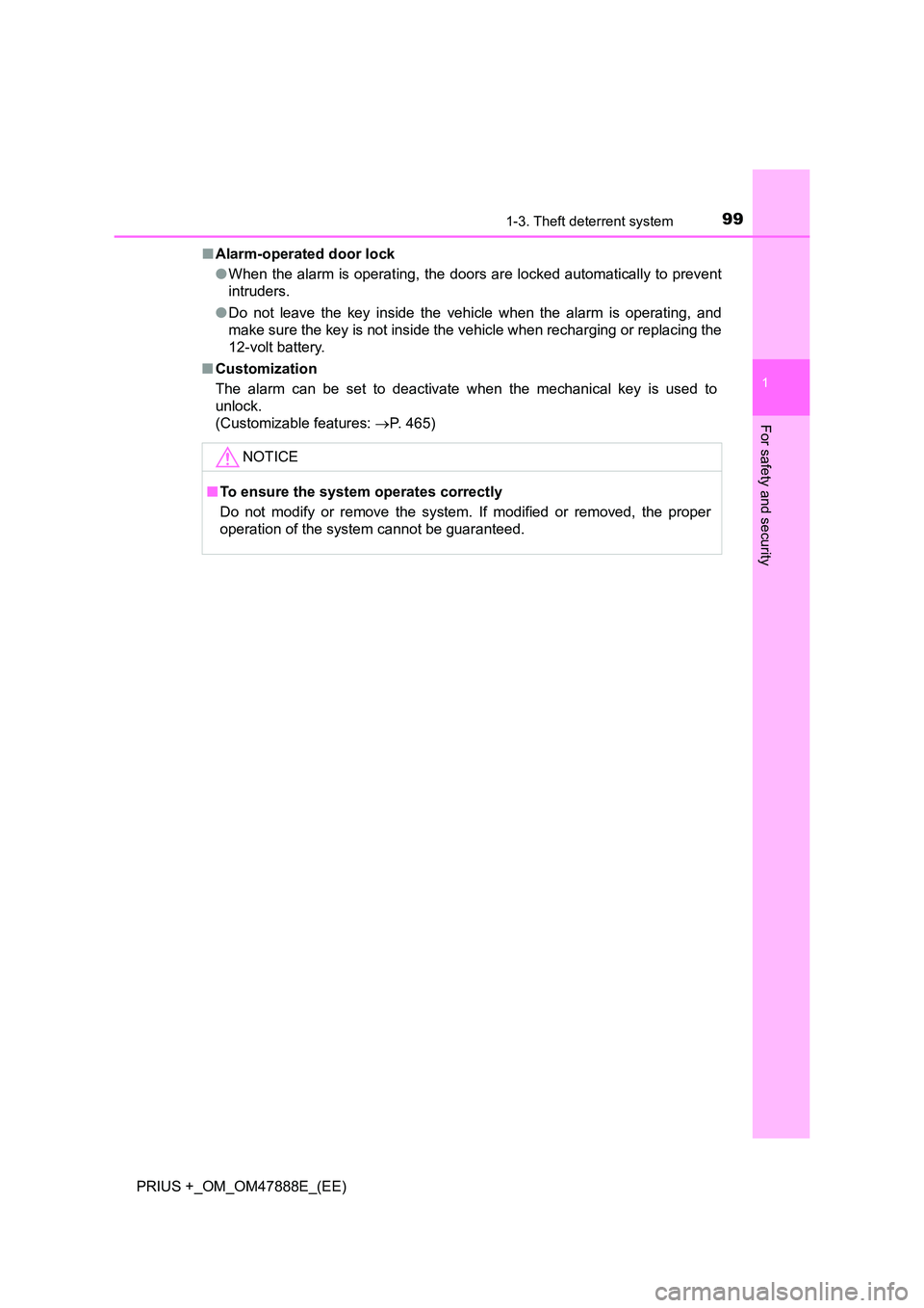 TOYOTA PRIUS PLUS 2014  Owners Manual 991-3. Theft deterrent system
1
PRIUS +_OM_OM47888E_(EE)
For safety and security
■Alarm-operated door lock
●When the alarm is operating, the doors are locked automatically to prevent
intruders.
