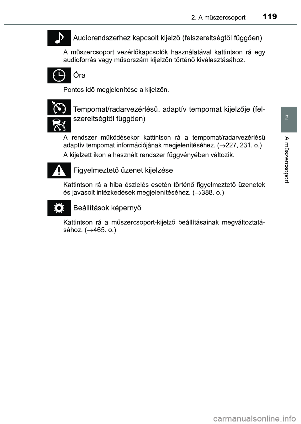TOYOTA PRIUS PLUS 2014 Kezelési útmutató (in Hungarian) 1192. A műszercsoport
2
A műszercsoport
Audiorendszerhez kapcsolt kijelző (felszereltségtől függően)
A műszercsoport vezérlőkapcsolók használatával kattintson rá egy
audioforrás vagy m TOYOTA PRIUS PLUS 2014 Kezelési útmutató (in Hungarian) 1192. A műszercsoport
2
A műszercsoport
Audiorendszerhez kapcsolt kijelző (felszereltségtől függően)
A műszercsoport vezérlőkapcsolók használatával kattintson rá egy
audioforrás vagy m
