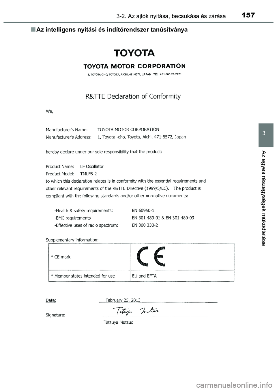 TOYOTA PRIUS PLUS 2014 Kezelési útmutató (in Hungarian) 1573-2. Az ajtók nyitása, becsukása és zárása
3
Az egyes részegységek működtetése
Az intelligens nyitási és indítórendszer tanúsítványa TOYOTA PRIUS PLUS 2014 Kezelési útmutató (in Hungarian) 1573-2. Az ajtók nyitása, becsukása és zárása
3
Az egyes részegységek működtetése
Az intelligens nyitási és indítórendszer tanúsítványa