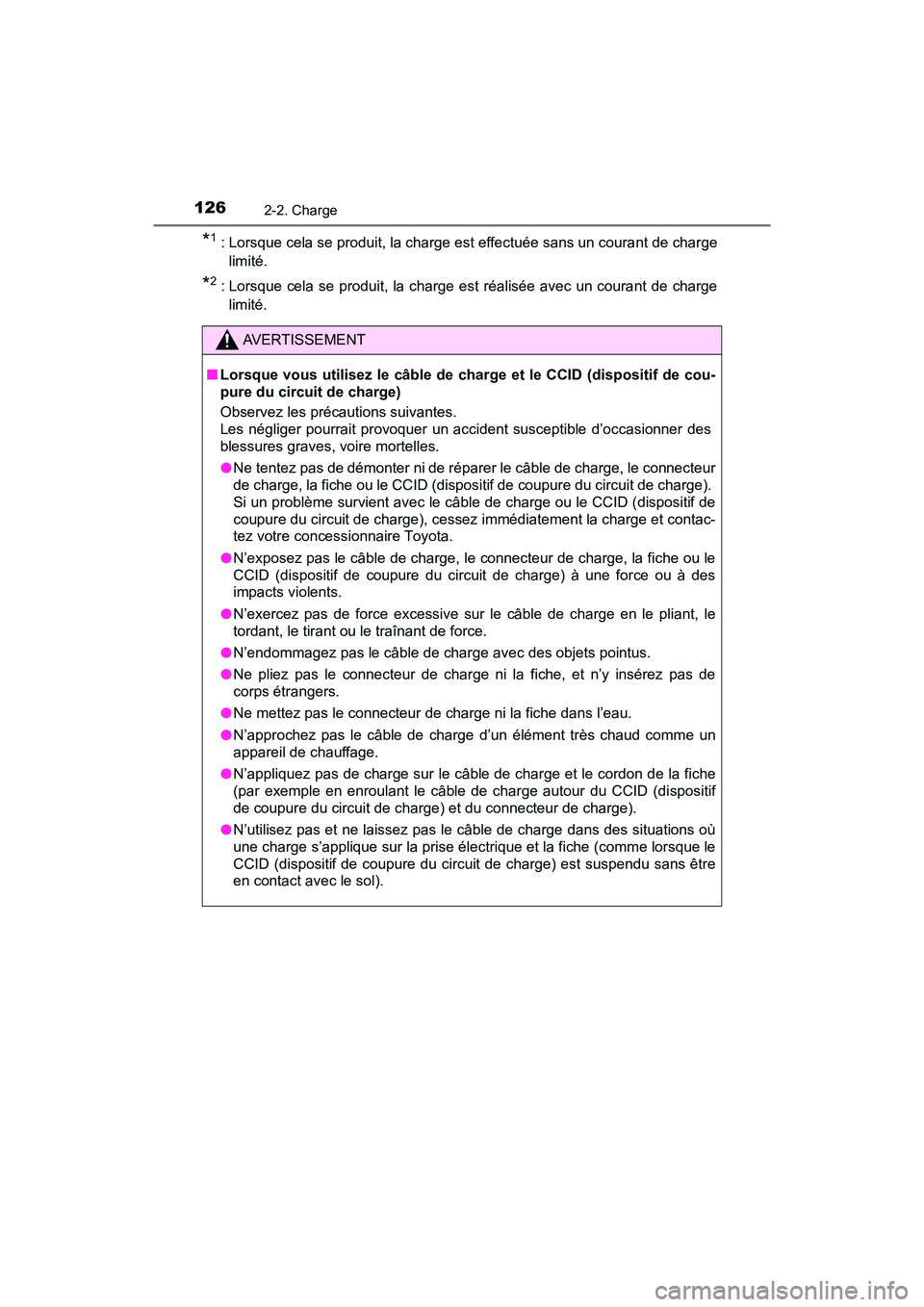 TOYOTA PRIUS PRIME 2021 Manuel du propriétaire (in French) 126
PRIUS PRIME_OM_OM47D71D_(D)
2-2. Charge
*1: Lorsque cela se produit, la charge est effectuée sans un courant de charge
limité.
*2 : Lorsque cela se produit, la charge est réalisée avec TOYOTA PRIUS PRIME 2021 Manuel du propriétaire (in French) 126
PRIUS PRIME_OM_OM47D71D_(D)
2-2. Charge
*1: Lorsque cela se produit, la charge est effectuée sans un courant de charge
limité.
*2 : Lorsque cela se produit, la charge est réalisée avec