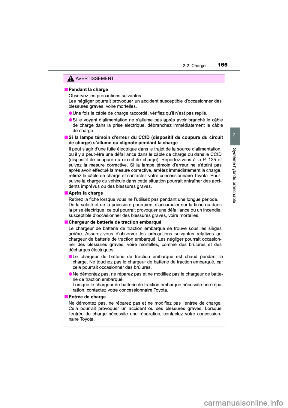 TOYOTA PRIUS PRIME 2021 Manuel du propriétaire (in French) PRIUS PRIME_OM_OM47D71D_(D)
1652-2. Charge
2
Système hybride branchable
AVERTISSEMENT
■Pendant la charge
Observez les précautions suivantes.
Les négliger pourrait provoquer un accident sus TOYOTA PRIUS PRIME 2021 Manuel du propriétaire (in French) PRIUS PRIME_OM_OM47D71D_(D)
1652-2. Charge
2
Système hybride branchable
AVERTISSEMENT
■Pendant la charge
Observez les précautions suivantes.
Les négliger pourrait provoquer un accident sus