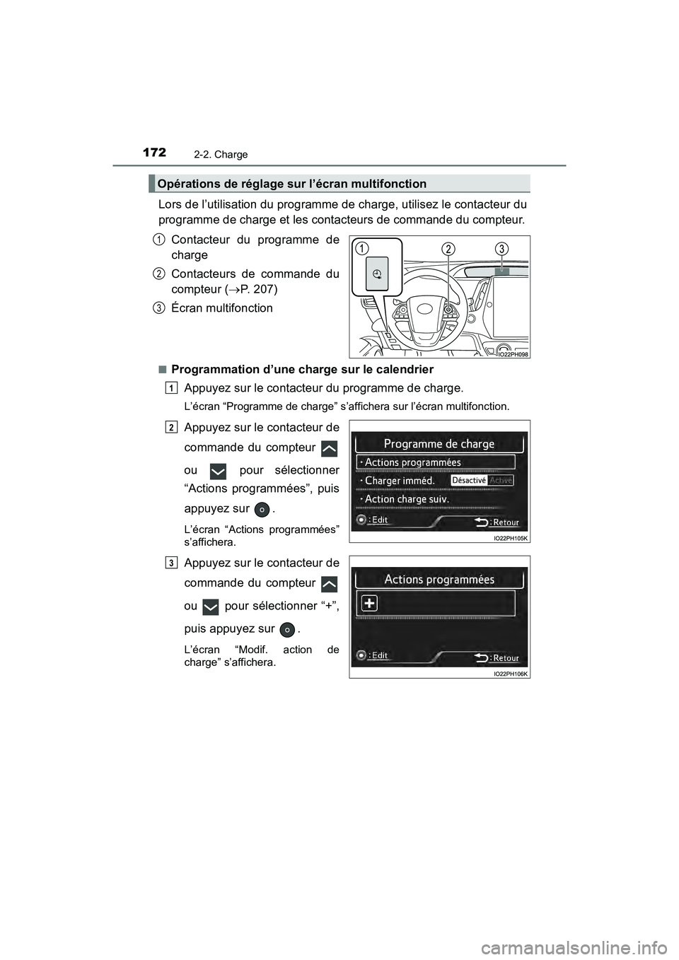 TOYOTA PRIUS PRIME 2021 Manuel du propriétaire (in French) 172
PRIUS PRIME_OM_OM47D71D_(D)
2-2. Charge
Lors de l’utilisation du programme de charge, utilisez le contacteur du
programme de charge et les contacteurs de commande du compteur.
Contacteur du pr TOYOTA PRIUS PRIME 2021 Manuel du propriétaire (in French) 172
PRIUS PRIME_OM_OM47D71D_(D)
2-2. Charge
Lors de l’utilisation du programme de charge, utilisez le contacteur du
programme de charge et les contacteurs de commande du compteur.
Contacteur du pr