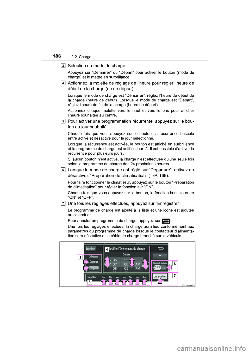 TOYOTA PRIUS PRIME 2021 Manuel du propriétaire (in French) 186
PRIUS PRIME_OM_OM47D71D_(D)
2-2. Charge
Sélection du mode de charge.
Appuyez sur “Démarrer” ou “Départ” pour activer le bouton (mode de
charge) et le mettre en surbrillance.
Ac TOYOTA PRIUS PRIME 2021 Manuel du propriétaire (in French) 186
PRIUS PRIME_OM_OM47D71D_(D)
2-2. Charge
Sélection du mode de charge.
Appuyez sur “Démarrer” ou “Départ” pour activer le bouton (mode de
charge) et le mettre en surbrillance.
Ac