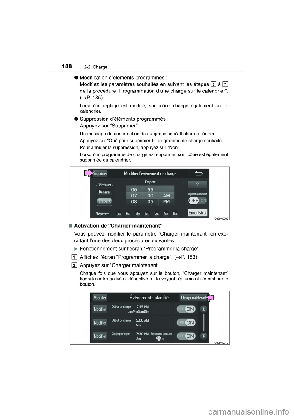 TOYOTA PRIUS PRIME 2021 Manuel du propriétaire (in French) 188
PRIUS PRIME_OM_OM47D71D_(D)
2-2. Charge
●Modification d’éléments programmés :
Modifiez les paramètres souhaités en suivant les étapes à
de la procédure “Programmation d’une cha TOYOTA PRIUS PRIME 2021 Manuel du propriétaire (in French) 188
PRIUS PRIME_OM_OM47D71D_(D)
2-2. Charge
●Modification d’éléments programmés :
Modifiez les paramètres souhaités en suivant les étapes à
de la procédure “Programmation d’une cha