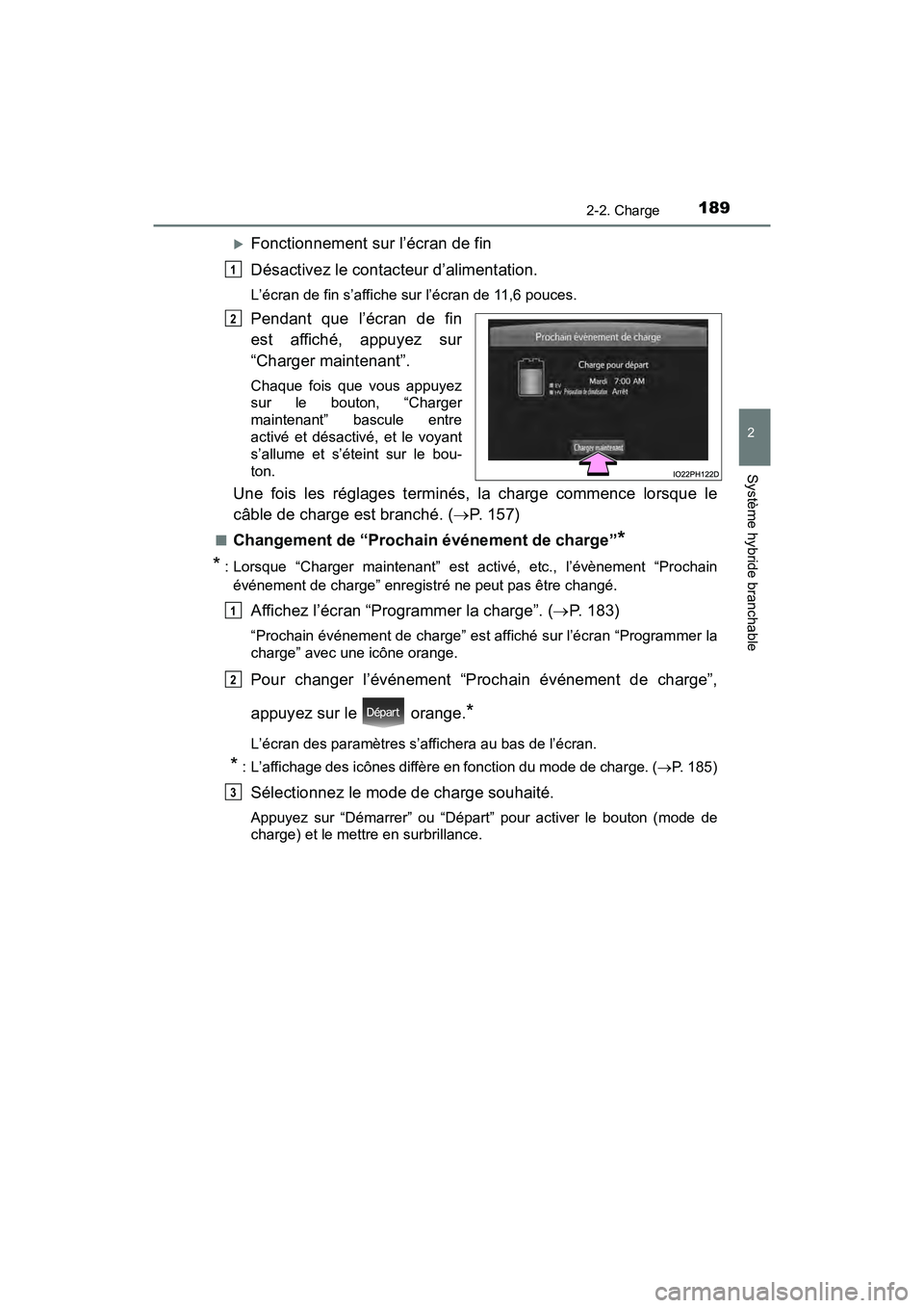 TOYOTA PRIUS PRIME 2021 Manuel du propriétaire (in French) PRIUS PRIME_OM_OM47D71D_(D)
1892-2. Charge
2
Système hybride branchable
Fonctionnement sur l’écran de fin
Désactivez le contacteur d’alimentation.
L’écran de fin s’affiche sur l’écra TOYOTA PRIUS PRIME 2021 Manuel du propriétaire (in French) PRIUS PRIME_OM_OM47D71D_(D)
1892-2. Charge
2
Système hybride branchable
Fonctionnement sur l’écran de fin
Désactivez le contacteur d’alimentation.
L’écran de fin s’affiche sur l’écra