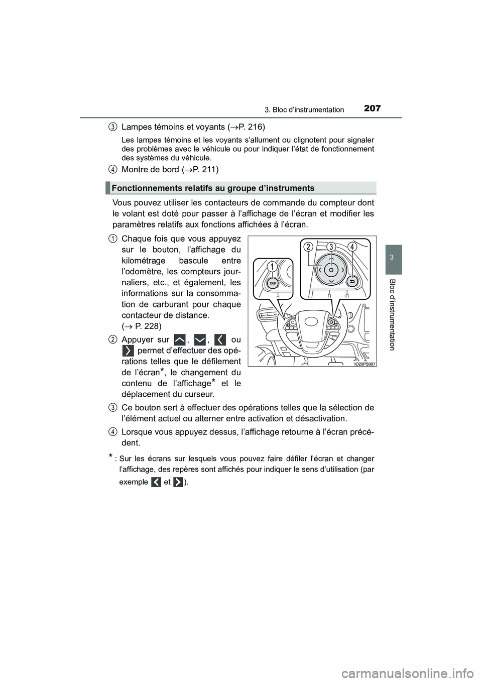 TOYOTA PRIUS PRIME 2021 Manuel du propriétaire (in French) PRIUS PRIME_OM_OM47D71D_(D)
2073. Bloc d’instrumentation
3
Bloc d’instrumentation
Lampes témoins et voyants (P. 216)
Les lampes témoins et les voyants s’allument ou clignotent pour TOYOTA PRIUS PRIME 2021 Manuel du propriétaire (in French) PRIUS PRIME_OM_OM47D71D_(D)
2073. Bloc d’instrumentation
3
Bloc d’instrumentation
Lampes témoins et voyants (P. 216)
Les lampes témoins et les voyants s’allument ou clignotent pour