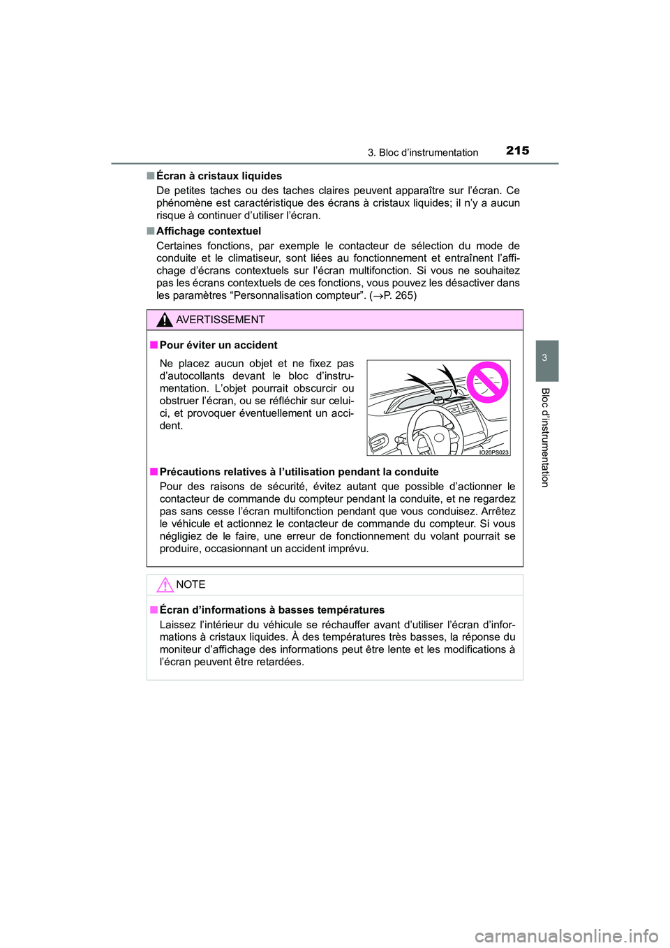 TOYOTA PRIUS PRIME 2021 Manuel du propriétaire (in French) PRIUS PRIME_OM_OM47D71D_(D)
2153. Bloc d’instrumentation
3
Bloc d’instrumentation
■Écran à cristaux liquides
De petites taches ou des taches claires peuvent apparaître sur l’écra TOYOTA PRIUS PRIME 2021 Manuel du propriétaire (in French) PRIUS PRIME_OM_OM47D71D_(D)
2153. Bloc d’instrumentation
3
Bloc d’instrumentation
■Écran à cristaux liquides
De petites taches ou des taches claires peuvent apparaître sur l’écra