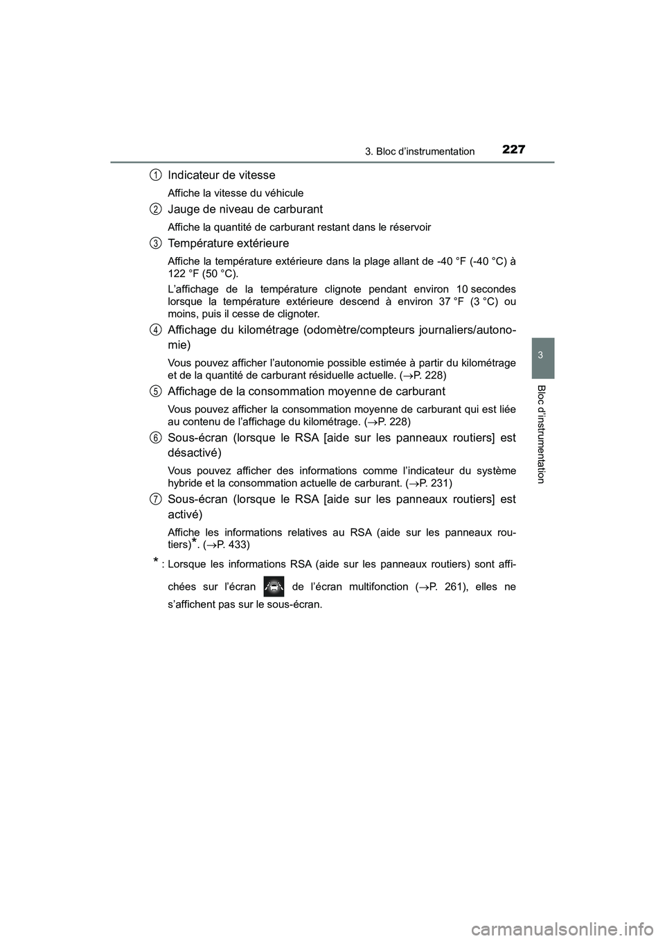 TOYOTA PRIUS PRIME 2021 Manuel du propriétaire (in French) PRIUS PRIME_OM_OM47D71D_(D)
2273. Bloc d’instrumentation
3
Bloc d’instrumentation
Indicateur de vitesse
Affiche la vitesse du véhicule
Jauge de niveau de carburant
Affiche la quantité de carbura TOYOTA PRIUS PRIME 2021 Manuel du propriétaire (in French) PRIUS PRIME_OM_OM47D71D_(D)
2273. Bloc d’instrumentation
3
Bloc d’instrumentation
Indicateur de vitesse
Affiche la vitesse du véhicule
Jauge de niveau de carburant
Affiche la quantité de carbura