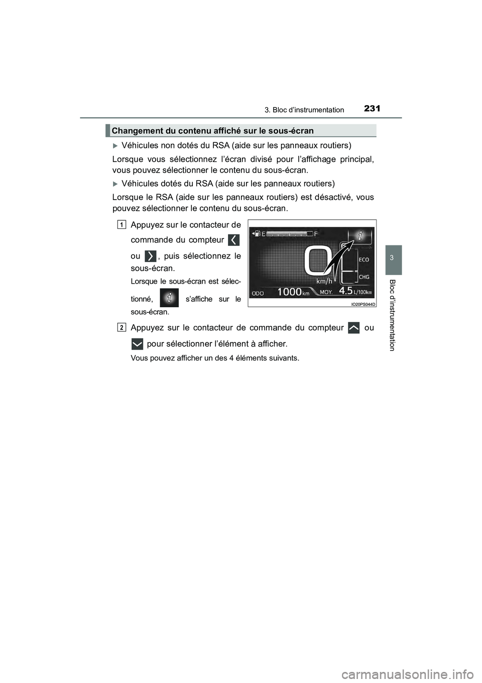 TOYOTA PRIUS PRIME 2021 Manuel du propriétaire (in French) PRIUS PRIME_OM_OM47D71D_(D)
2313. Bloc d’instrumentation
3
Bloc d’instrumentation
Véhicules non dotés du RSA (aide sur les panneaux routiers)
Lorsque vous sélectionnez l’écran divisé TOYOTA PRIUS PRIME 2021 Manuel du propriétaire (in French) PRIUS PRIME_OM_OM47D71D_(D)
2313. Bloc d’instrumentation
3
Bloc d’instrumentation
Véhicules non dotés du RSA (aide sur les panneaux routiers)
Lorsque vous sélectionnez l’écran divisé