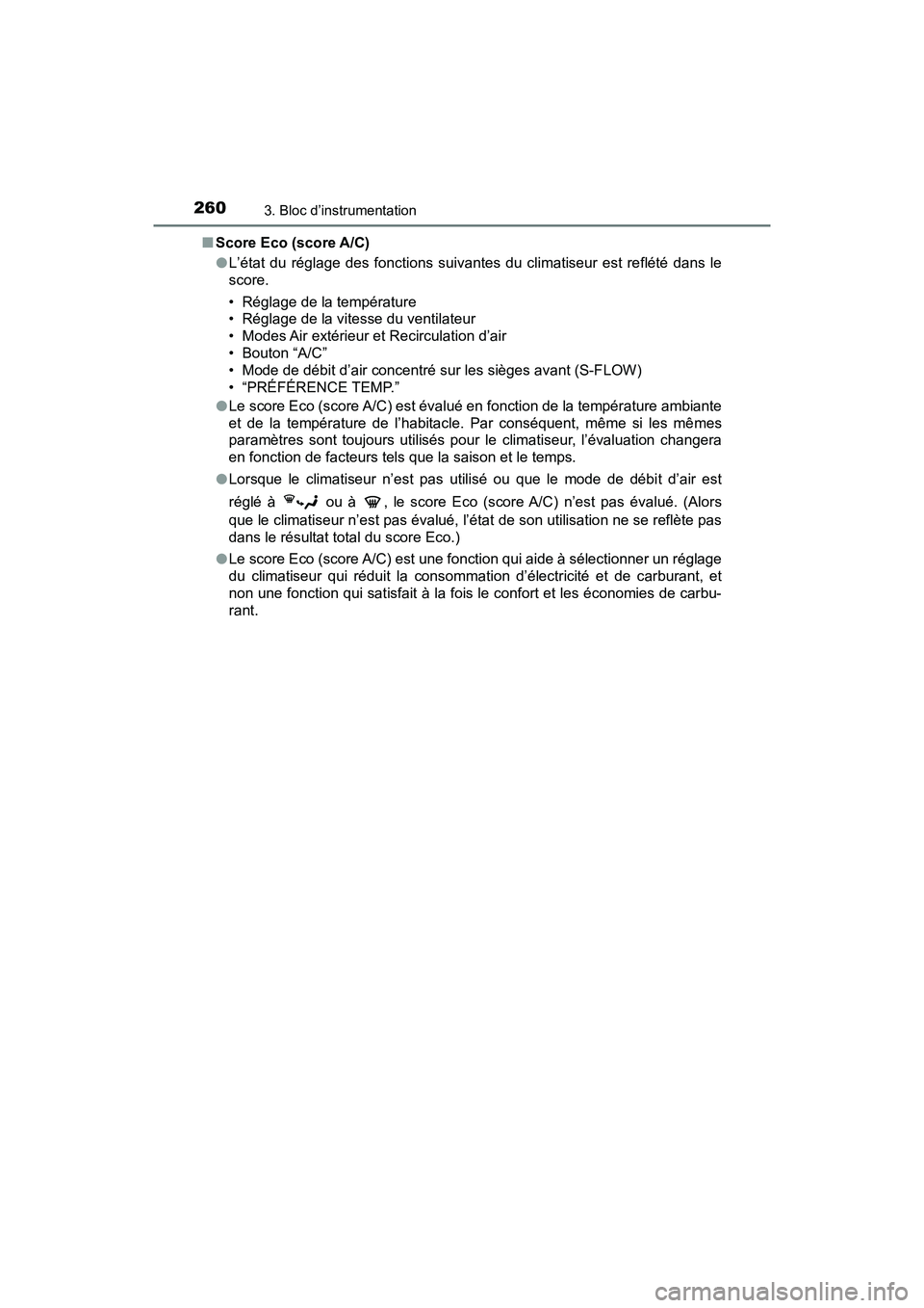 TOYOTA PRIUS PRIME 2021 Manuel du propriétaire (in French) 260
PRIUS PRIME_OM_OM47D71D_(D)
3. Bloc d’instrumentation
■Score Eco (score A/C)
●L’état du réglage des fonctions suivantes du climatiseur est re flété dans le
score.
• Régla TOYOTA PRIUS PRIME 2021 Manuel du propriétaire (in French) 260
PRIUS PRIME_OM_OM47D71D_(D)
3. Bloc d’instrumentation
■Score Eco (score A/C)
●L’état du réglage des fonctions suivantes du climatiseur est re flété dans le
score.
• Régla