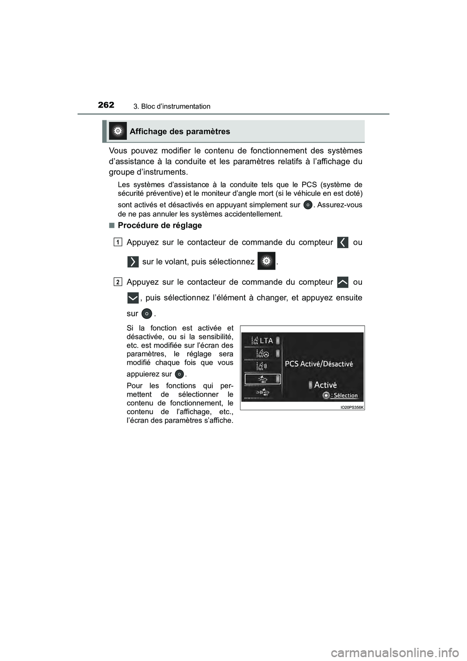 TOYOTA PRIUS PRIME 2021 Manuel du propriétaire (in French) 262
PRIUS PRIME_OM_OM47D71D_(D)
3. Bloc d’instrumentation
Vous pouvez modifier le contenu de fonctionnement des systèmes
d’assistance à la conduite et les paramètres relatifs à TOYOTA PRIUS PRIME 2021 Manuel du propriétaire (in French) 262
PRIUS PRIME_OM_OM47D71D_(D)
3. Bloc d’instrumentation
Vous pouvez modifier le contenu de fonctionnement des systèmes
d’assistance à la conduite et les paramètres relatifs à