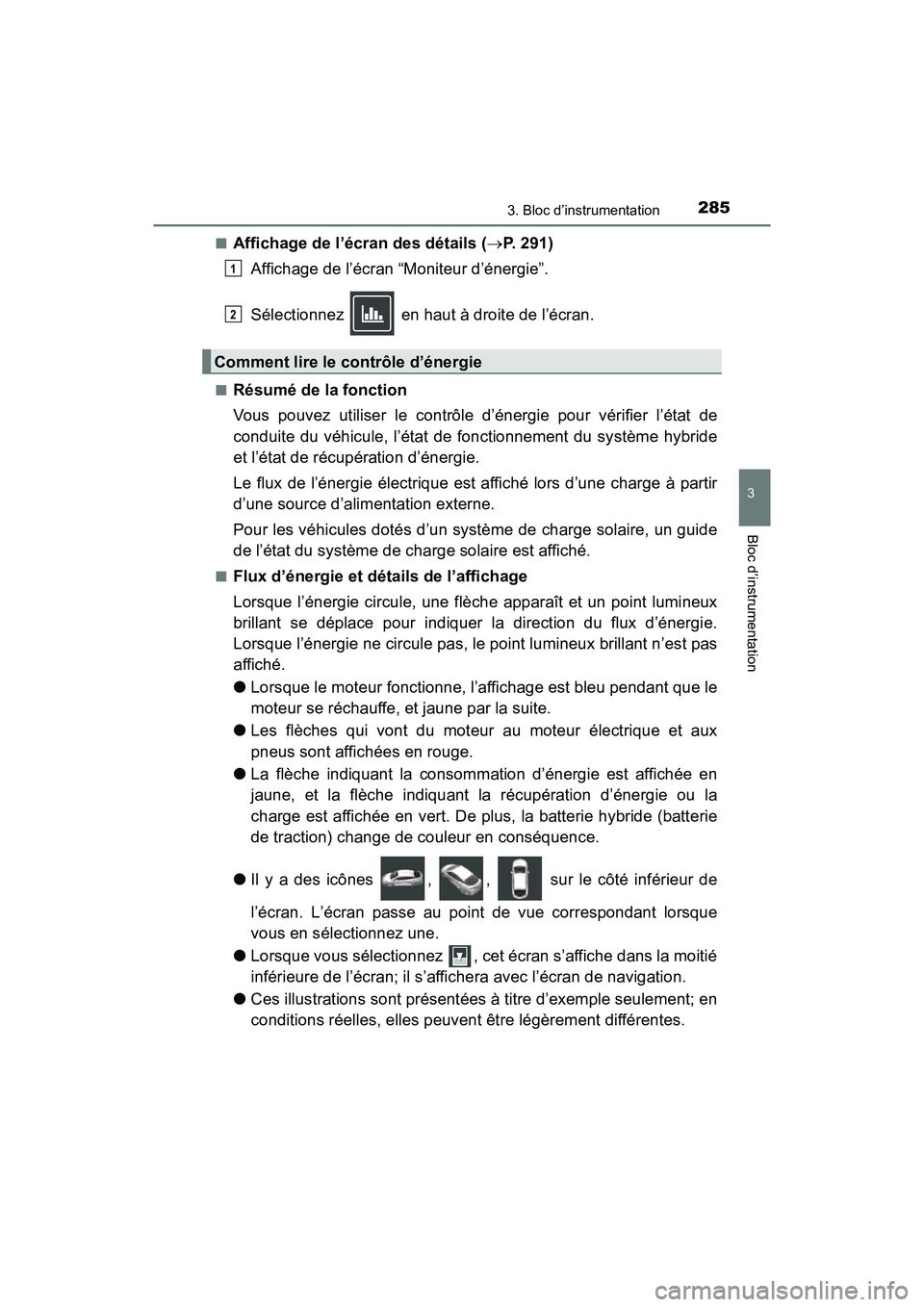 TOYOTA PRIUS PRIME 2021 Manuel du propriétaire (in French) PRIUS PRIME_OM_OM47D71D_(D)
2853. Bloc d’instrumentation
3
Bloc d’instrumentation
■Affichage de l’écran des détails (P. 291)
Affichage de l’écran “Moniteur d’énergie”.
Sélectio TOYOTA PRIUS PRIME 2021 Manuel du propriétaire (in French) PRIUS PRIME_OM_OM47D71D_(D)
2853. Bloc d’instrumentation
3
Bloc d’instrumentation
■Affichage de l’écran des détails (P. 291)
Affichage de l’écran “Moniteur d’énergie”.
Sélectio