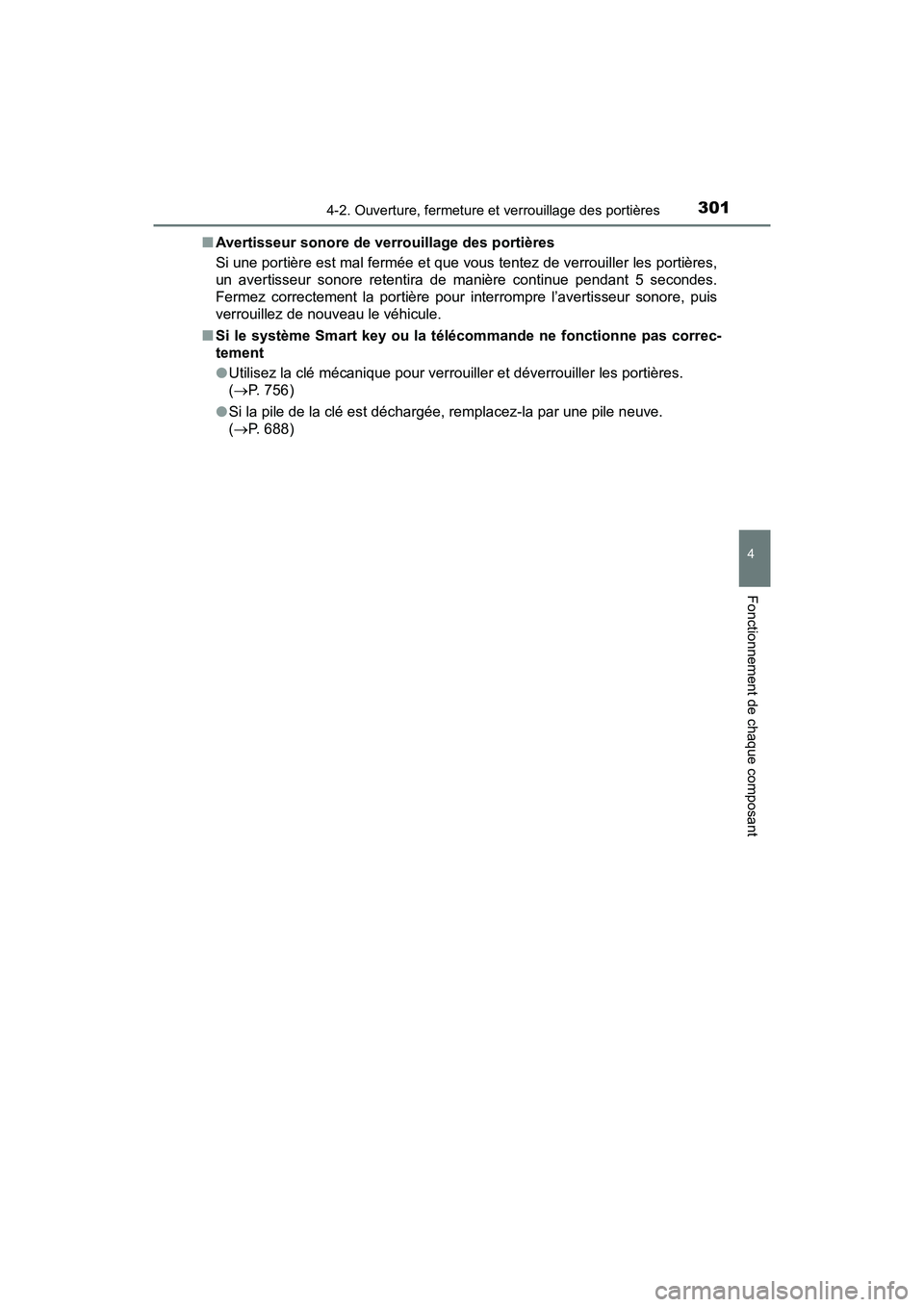 TOYOTA PRIUS PRIME 2021 Manuel du propriétaire (in French) PRIUS PRIME_OM_OM47D71D_(D)
3014-2. Ouverture, fermeture et verrouillage des portières
4
Fonctionnement de chaque composant
■Avertisseur sonore de verrouillage des portières
Si une portière est m TOYOTA PRIUS PRIME 2021 Manuel du propriétaire (in French) PRIUS PRIME_OM_OM47D71D_(D)
3014-2. Ouverture, fermeture et verrouillage des portières
4
Fonctionnement de chaque composant
■Avertisseur sonore de verrouillage des portières
Si une portière est m
