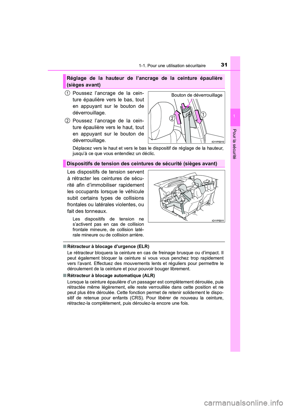 TOYOTA PRIUS PRIME 2021  Manuel du propriétaire (in French) 311-1. Pour une utilisation sécuritaire
PRIUS PRIME_OM_OM47D71D_(D)
1
Pour la sécurité
Poussez  l’ancrage  de  la  cein-
ture  épaulière  vers  le  bas,  tout
en  appuyant  sur  le  bouton  de
